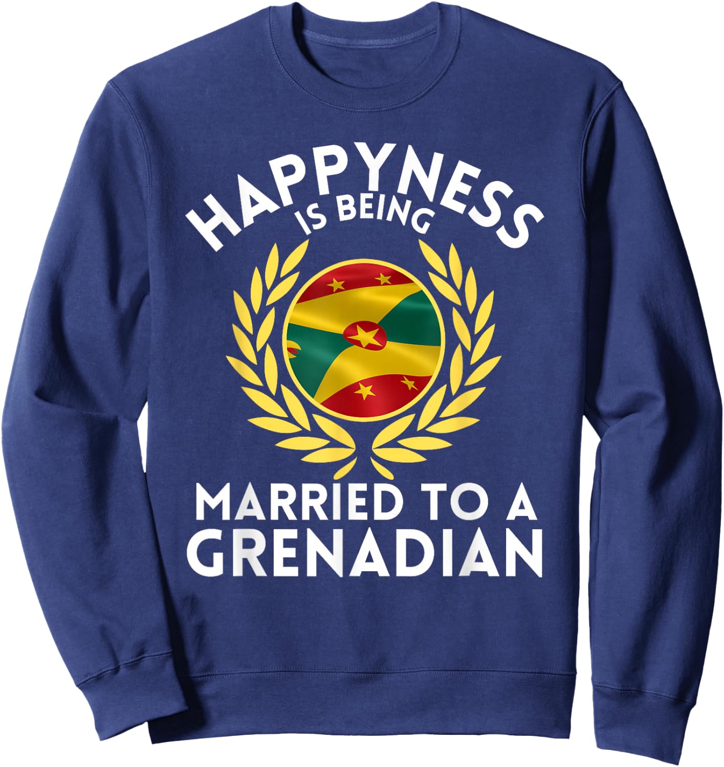 Funny Outfit Happyness is Being Married to a Grenadian Sweatshirt - Sweatshirt | Navy