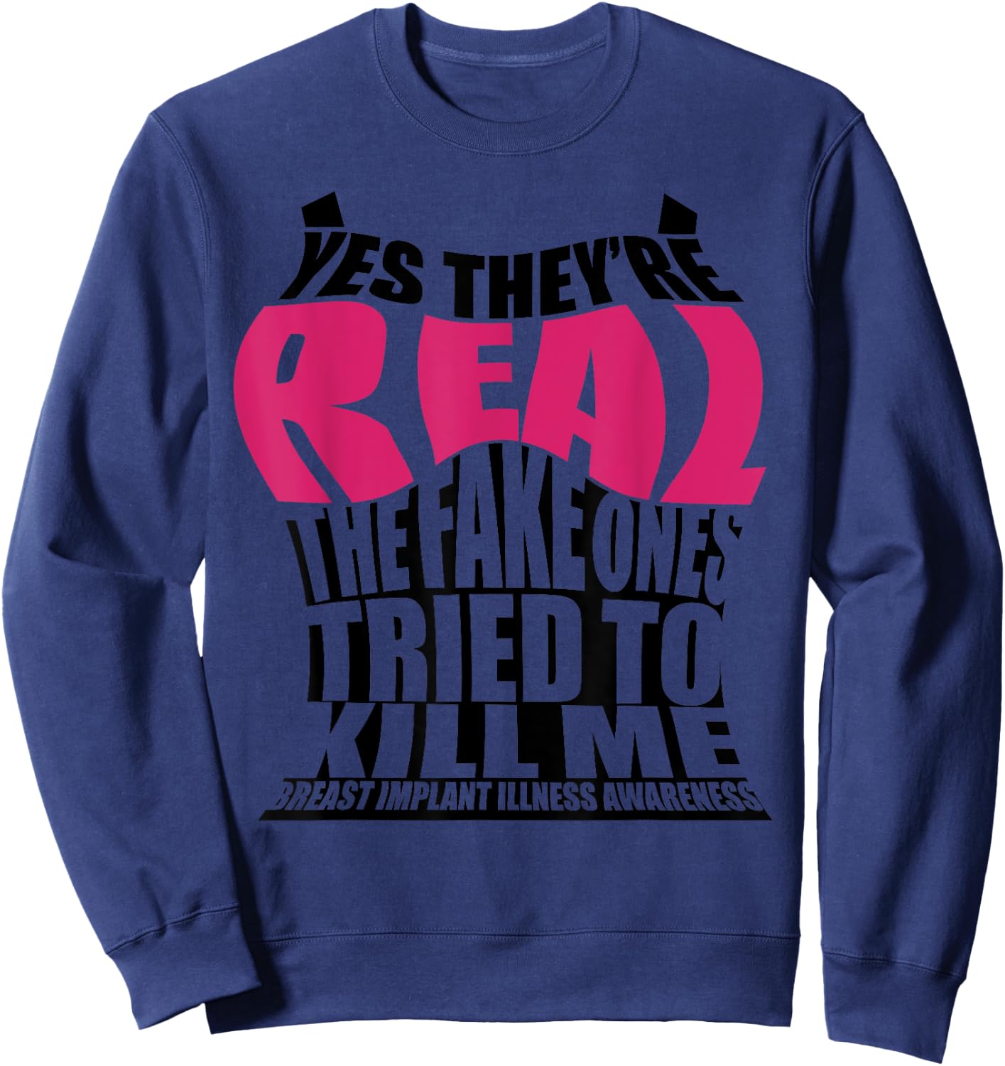 Funny Yes They're Real | Cute Breast Implant Illness Gift Sweatshirt - Sweatshirt | Navy