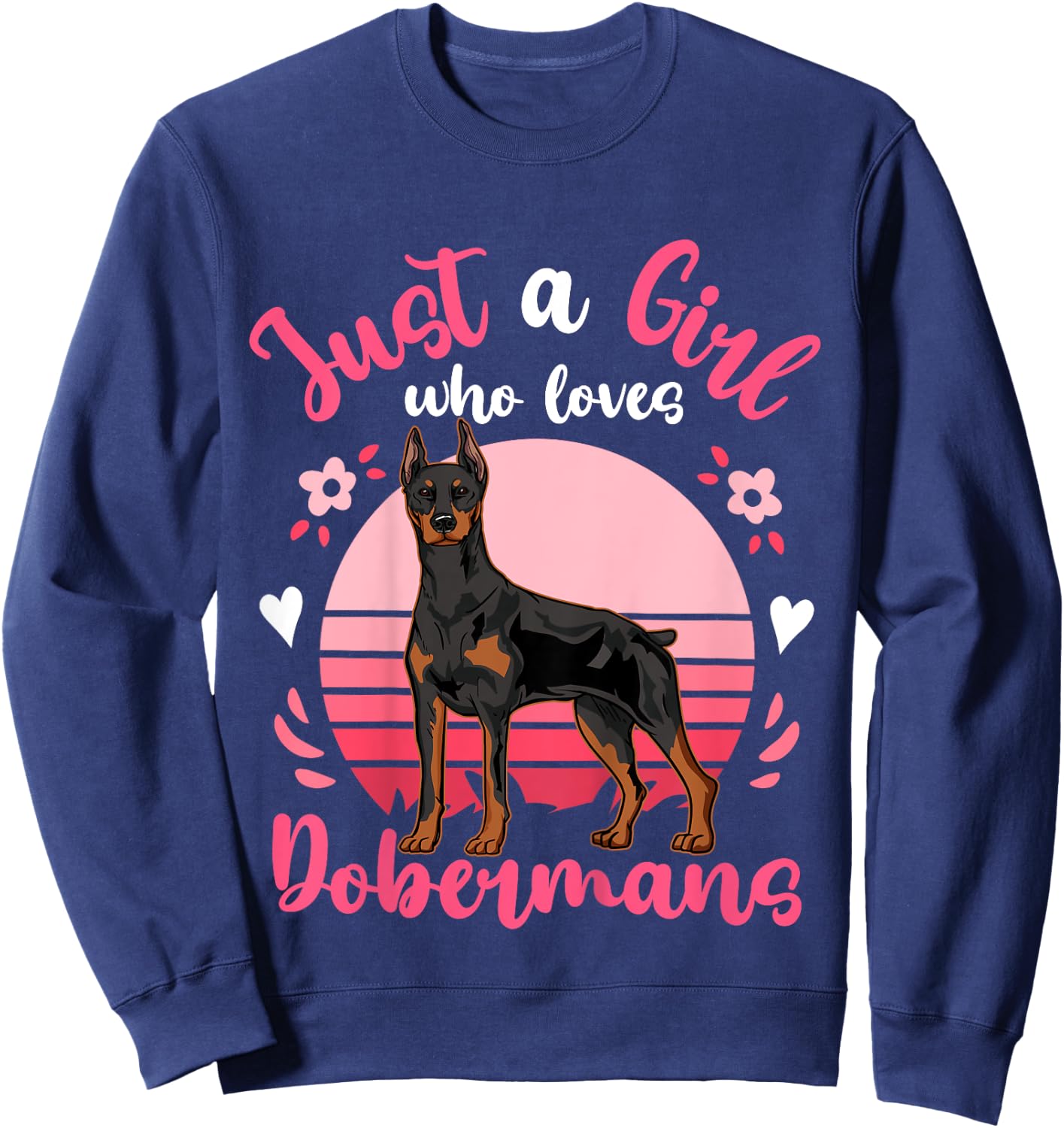 Doberman Just a Girl Who Loves Dobermans Sweatshirt - Sweatshirt | Navy