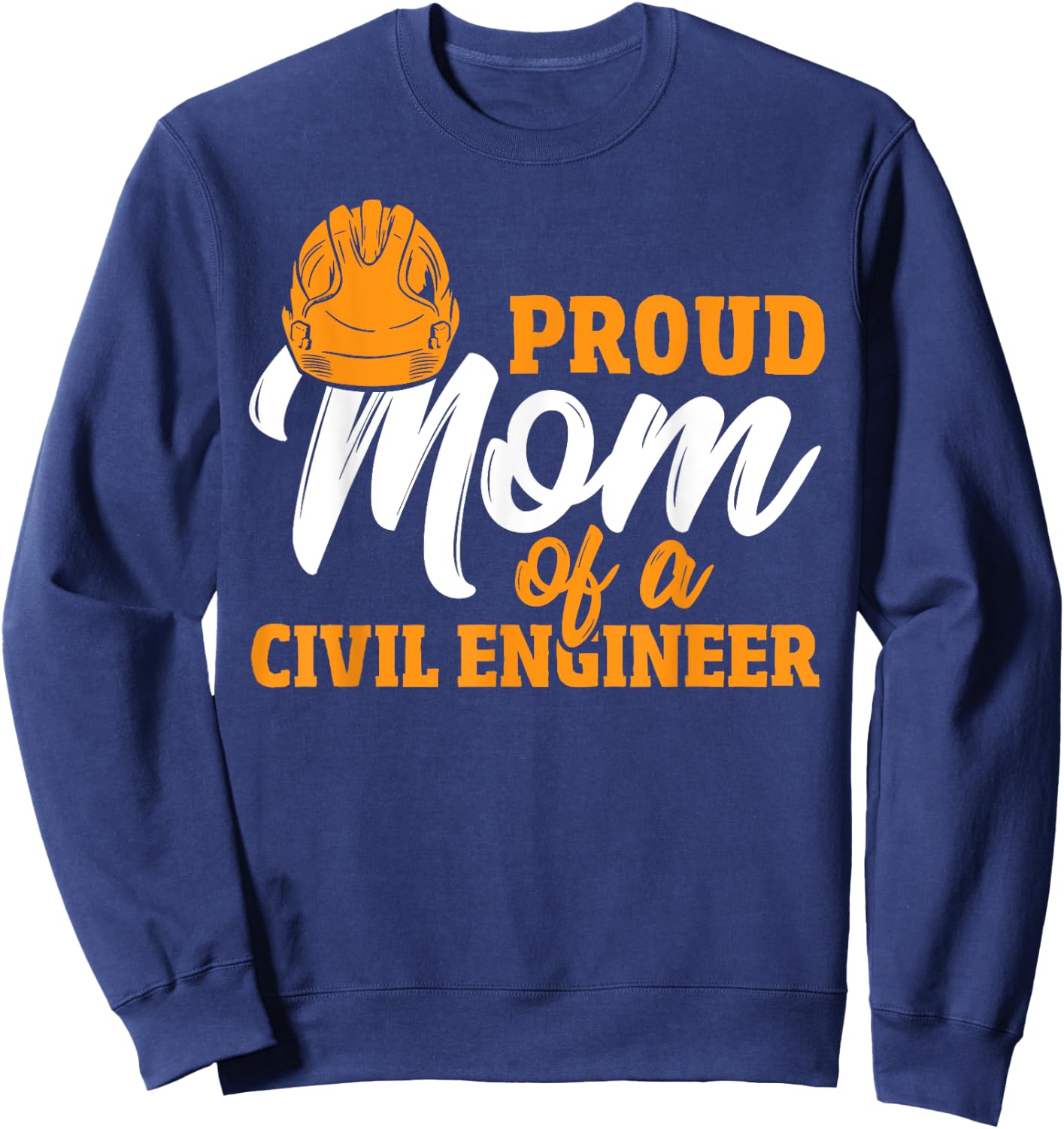 Civil Engineering Proud Mom Construction Civil Engineer Sweatshirt - Sweatshirt | Navy