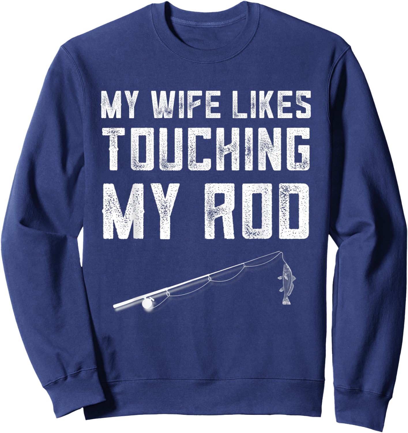 Fishing Gifts Funny Dirty Fishing Shirts Sweatshirt - Sweatshirt | Navy