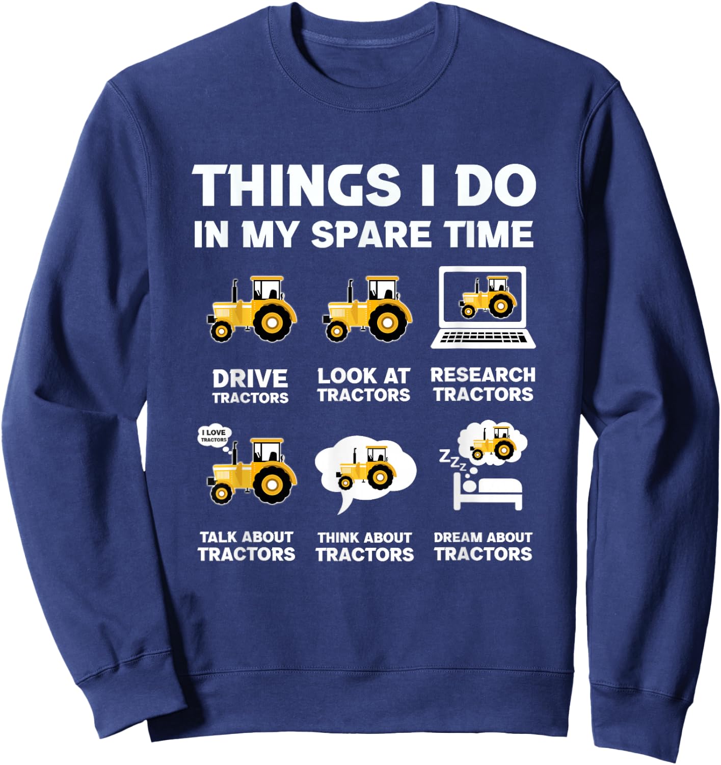 Funny Tractors lover 6 Things I Do In My Spare Time Tractor Sweatshirt - Sweatshirt | Navy