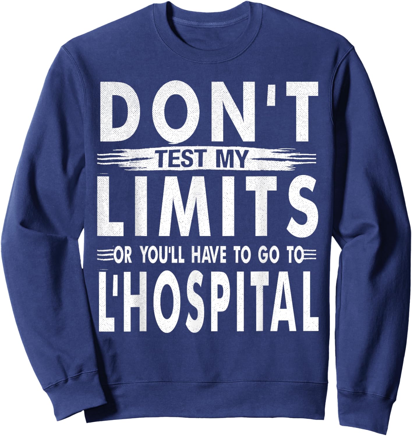 Don't Test My Limits L'Hospital Calc Math Pun Calculus joke Sweatshirt - Sweatshirt | Navy
