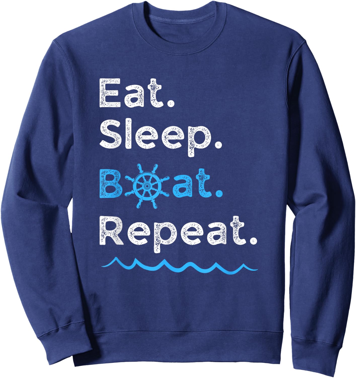 Eat Sleep Boat Repeat Lake Ocean Boating Fishing Sailing Sweatshirt - Sweatshirt | Navy