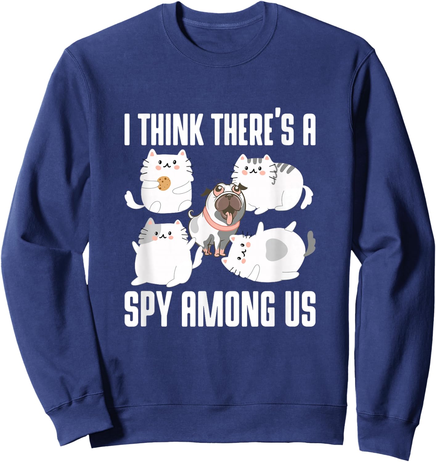 I Think There's A Spy Among Us Cats Dog Cute Outfit Women Girls Kids Sweatshirt - Sweatshirt | Navy