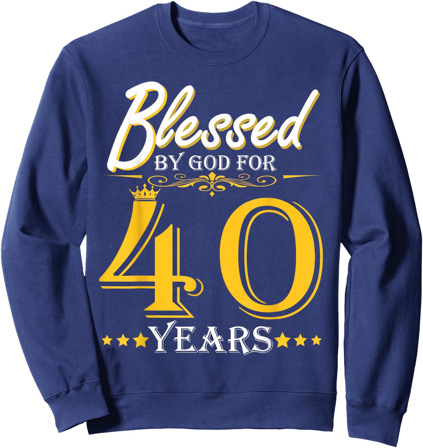 Vintage Blessed By God For 40 Years Happy 40th Birthday Sweatshirt - Sweatshirt | Navy