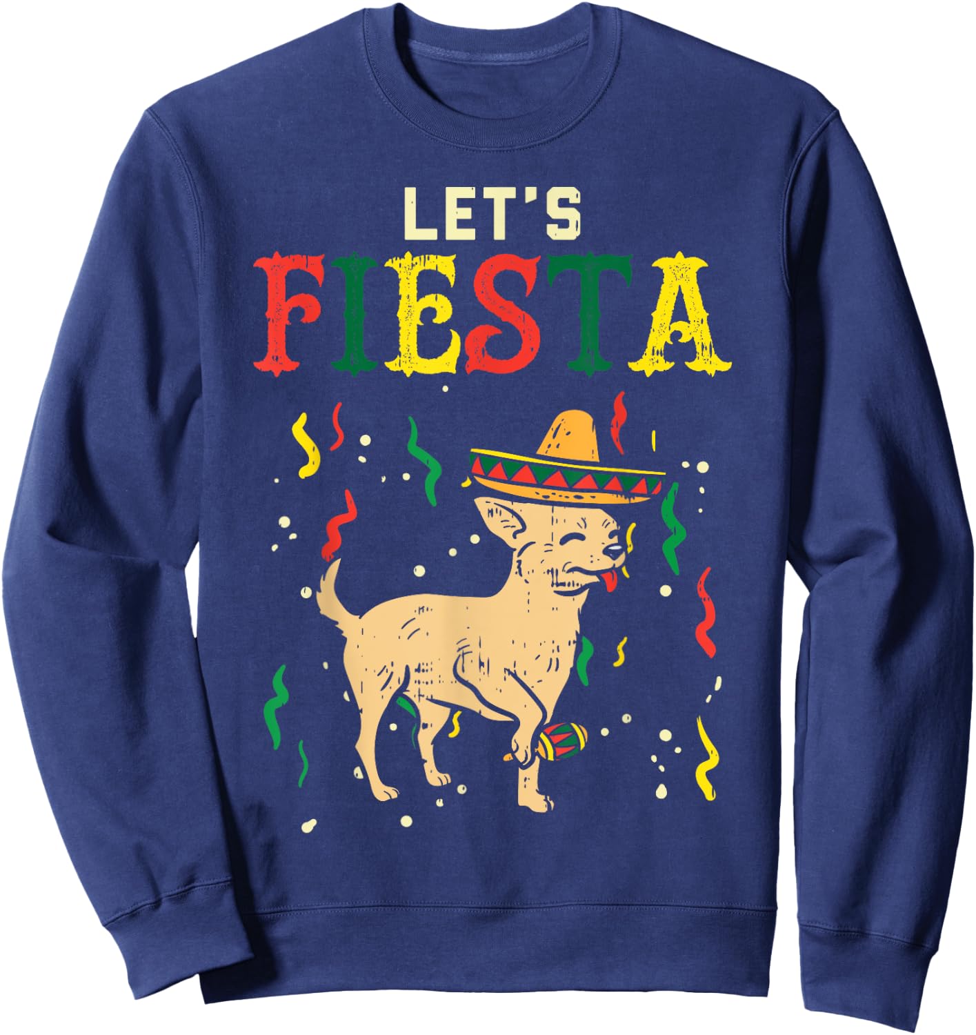 Lets Fiesta Mexican Chihuahua Dog Cinco De Mayo Pet Dog Men Women Girls Kids Sweatshirt - Sweatshirt | Navy