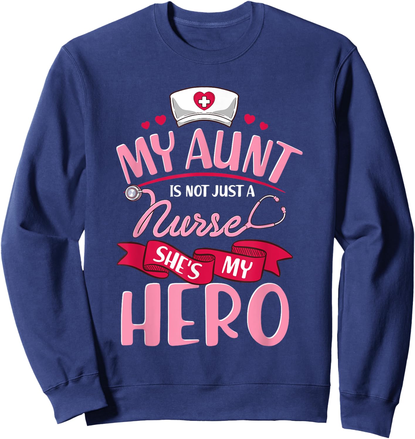 Nurse Family Matching Shirts My Aunt is Hero Sweatshirt - Sweatshirt | Navy