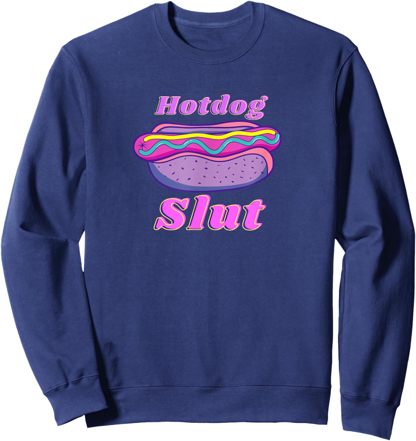 Funny Hotdog Slut Graphic Print For Glizzy Lovers Sweatshirt - Sweatshirt | Navy