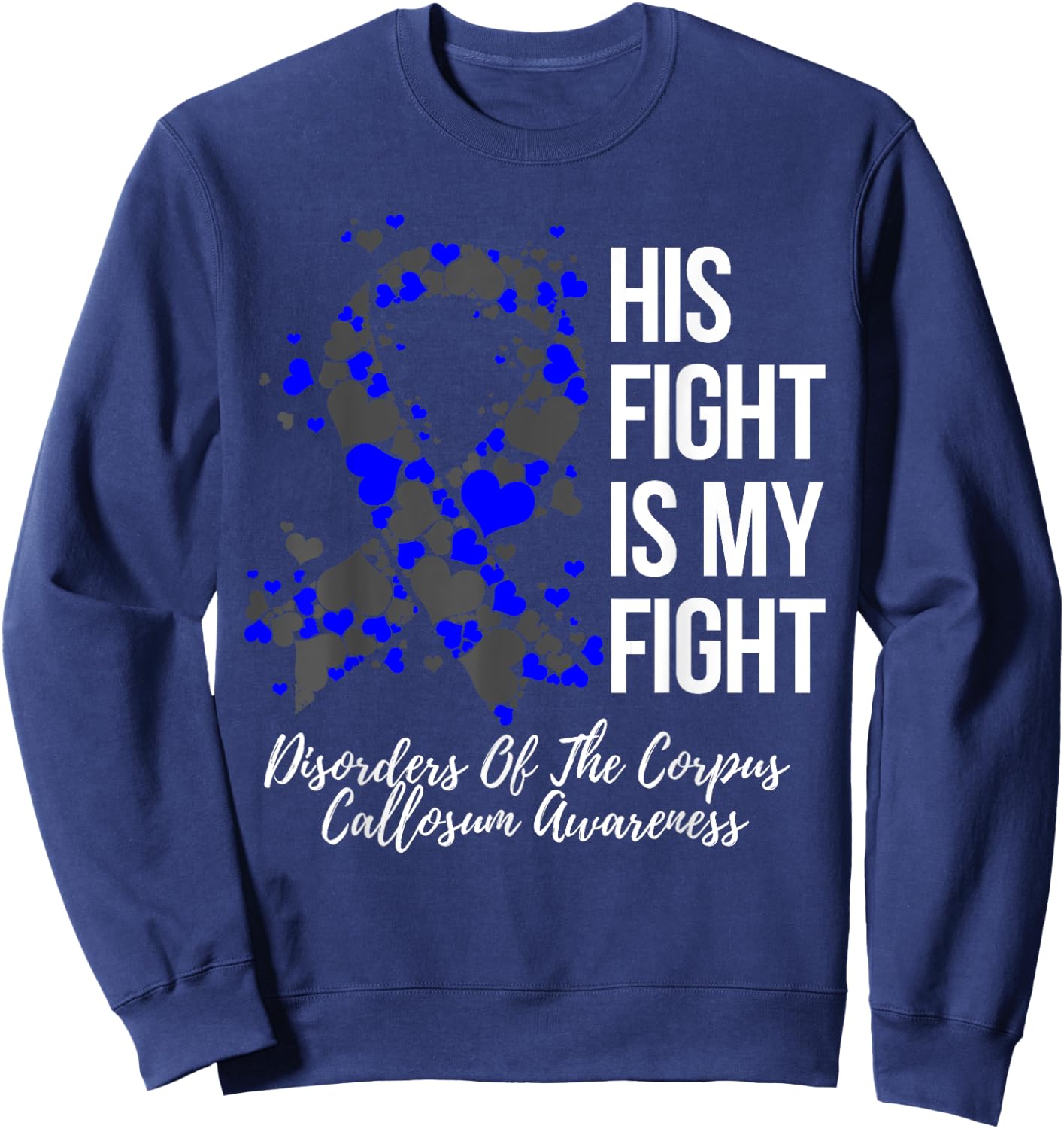 His Fight Disorders Of The Corpus Callosum Awareness Sweatshirt - Sweatshirt | Navy