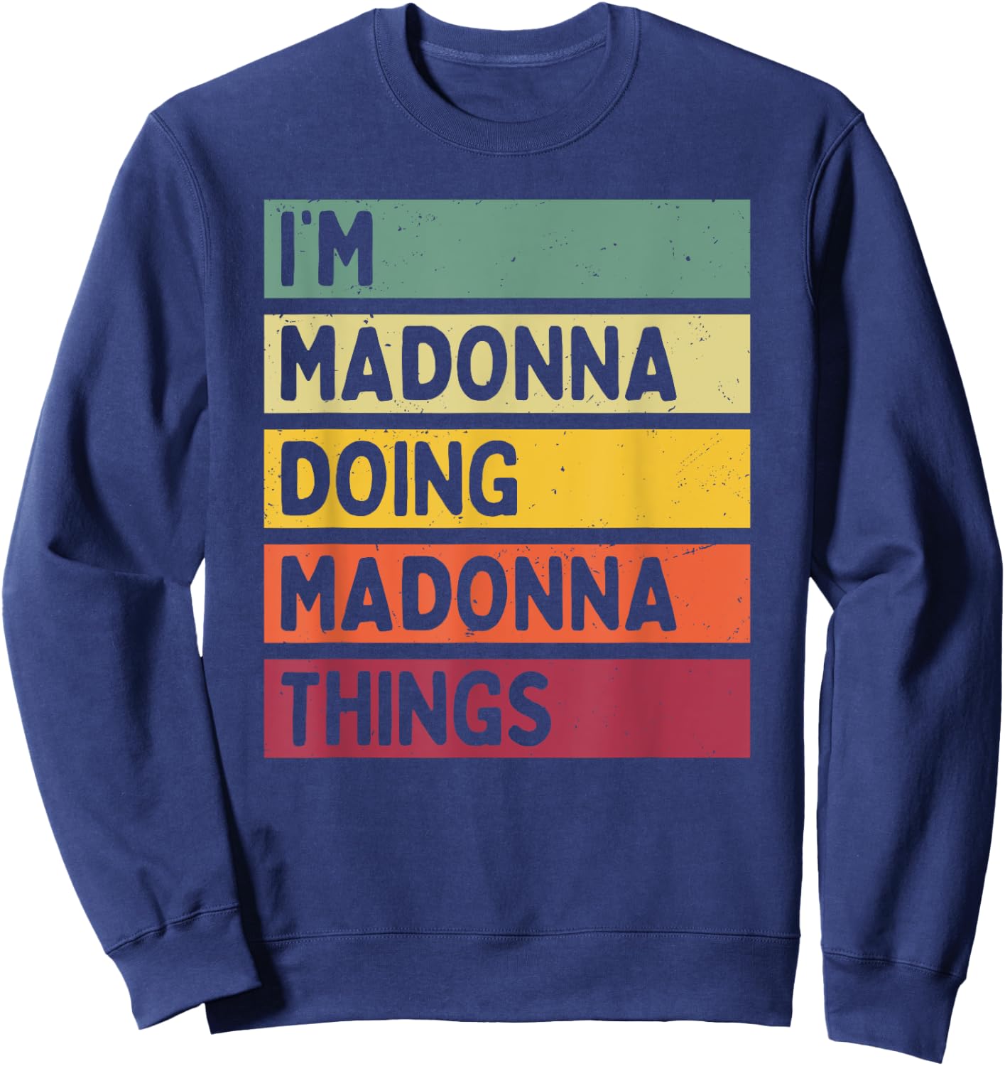 I'm Madonna Doing Madonna Things Funny Personalized Quote Sweatshirt - Sweatshirt | Navy