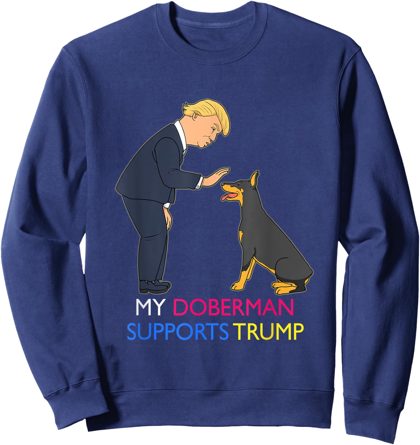 My Doberman Supports Trump Gift Doberman Pinscher Sweatshirt - Sweatshirt | Navy