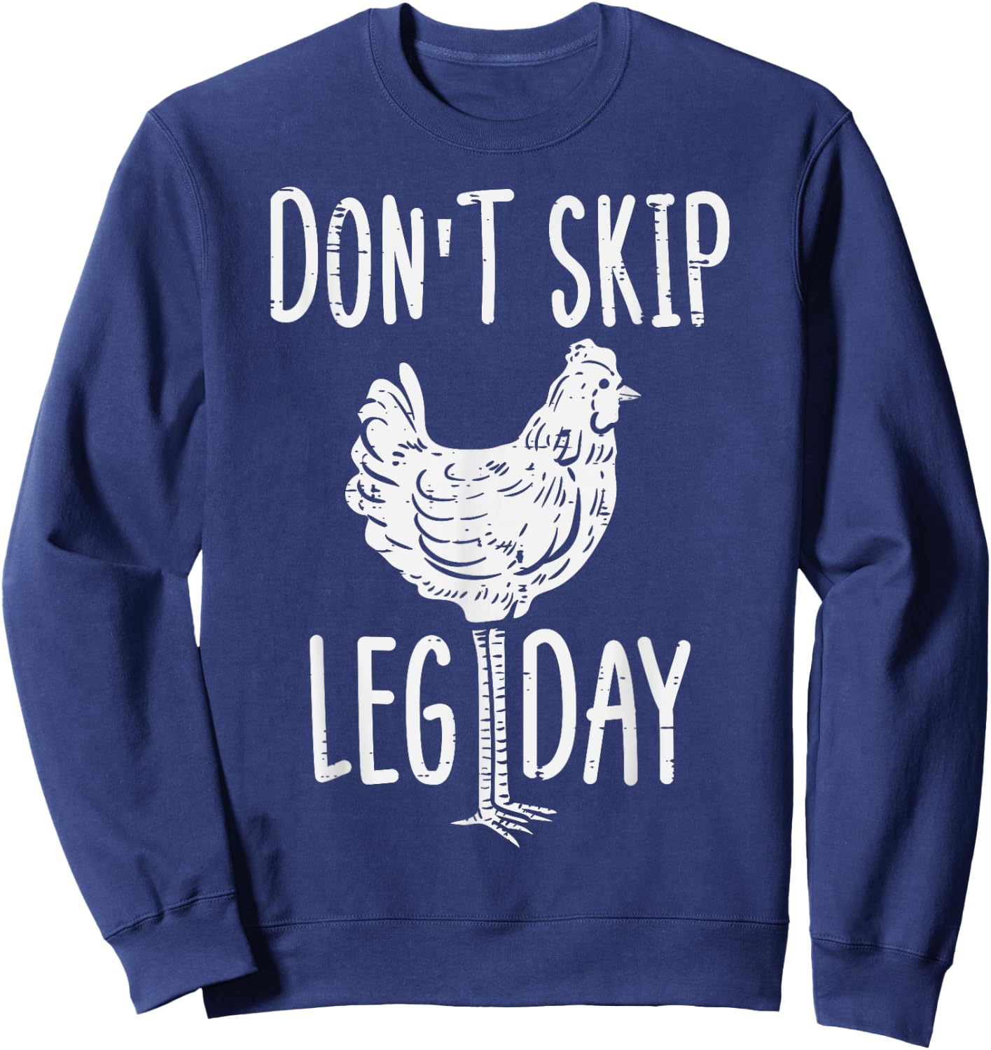 Gym Chicken Dont Skip Leg Day Fun Workout Fitness Men Women Sweatshirt - Sweatshirt | Navy