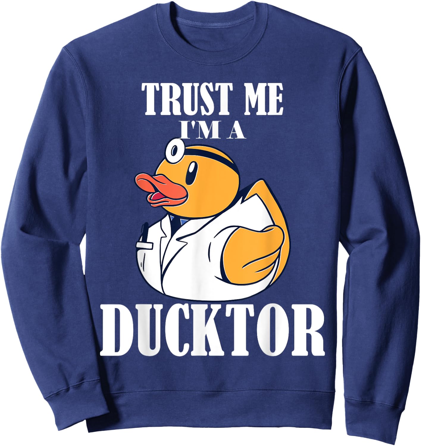 Trust me I'm a Ducktor Sweatshirt - Sweatshirt | Navy