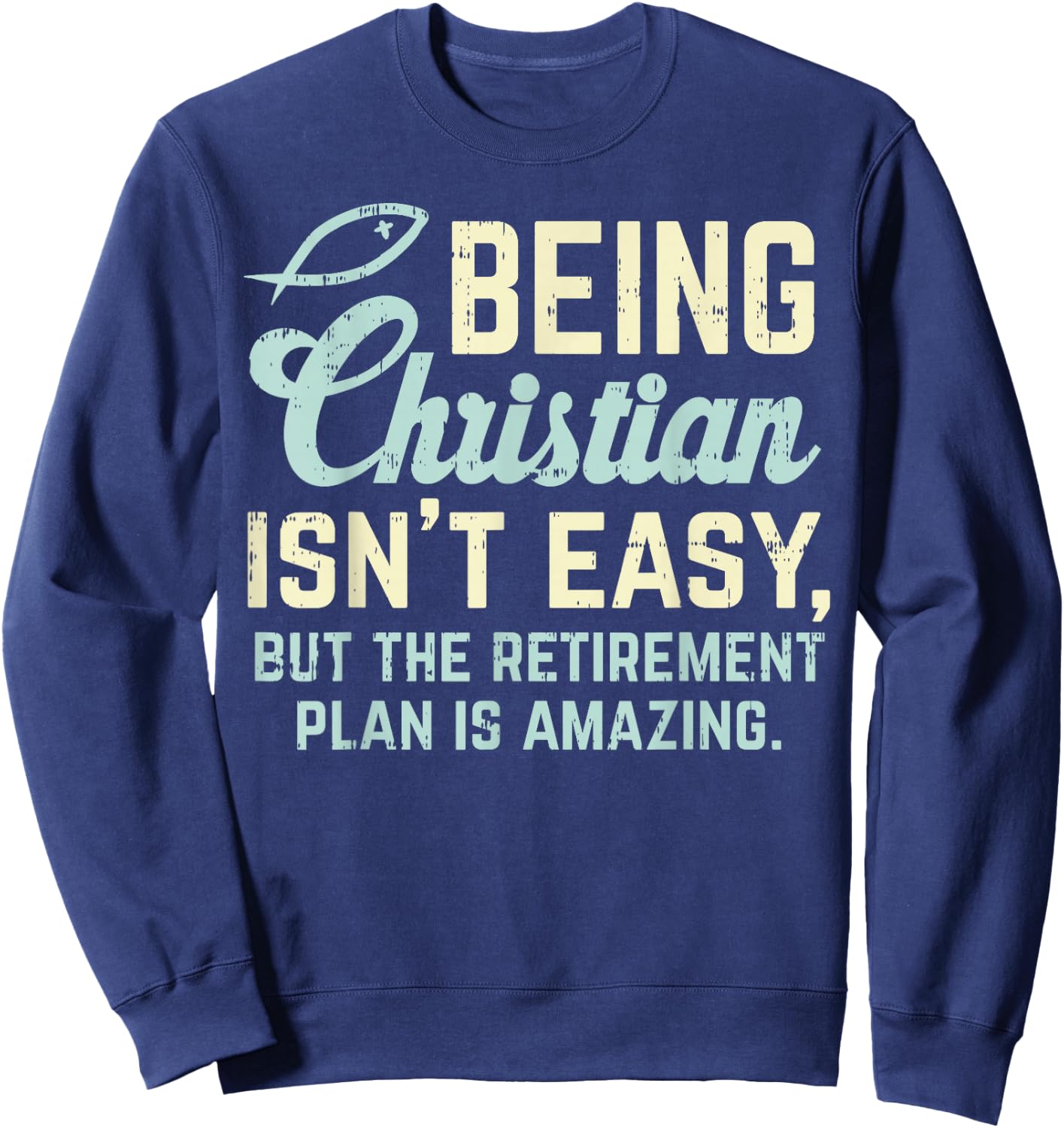 Christian Retirement Plan God Jesus Faith Religious Gift Sweatshirt - Sweatshirt | Navy