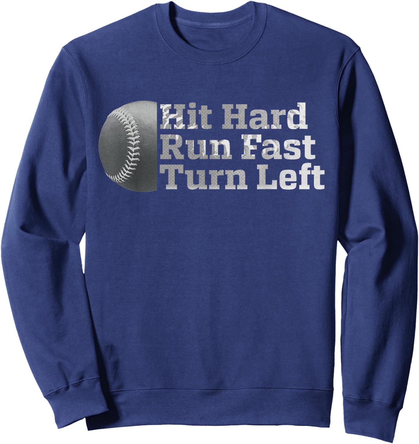 Vintage Hit Hard Run Fast Turn Left Funny Baseball Sport Sweatshirt - Sweatshirt | Navy
