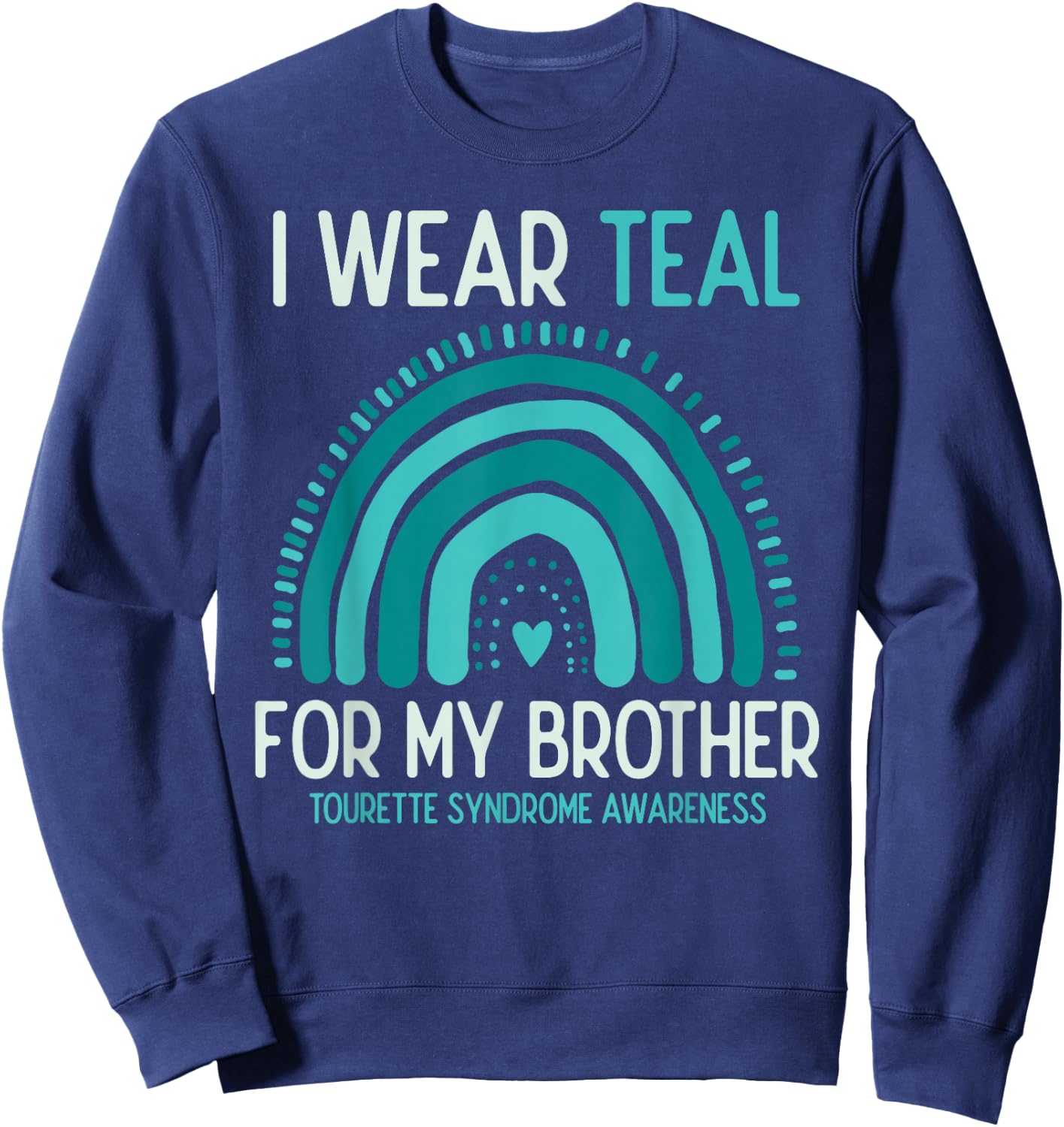 Tourette Syndrome Awareness I Wear Teal For Brother Sweatshirt - Sweatshirt | Navy