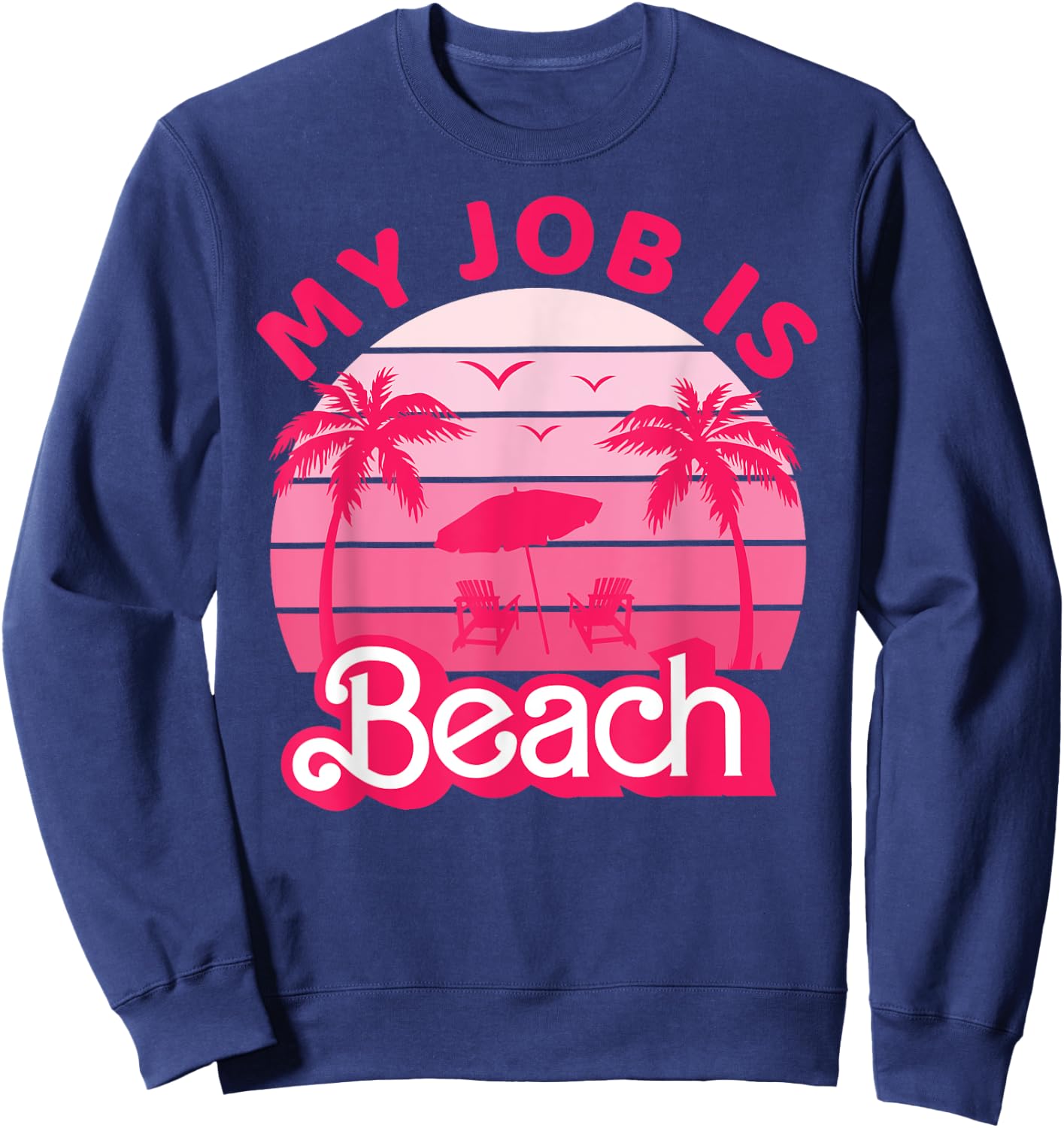 My Job Is Beach Retro Pink Styled Funny Beach Women Gift Sweatshirt - Sweatshirt | Navy
