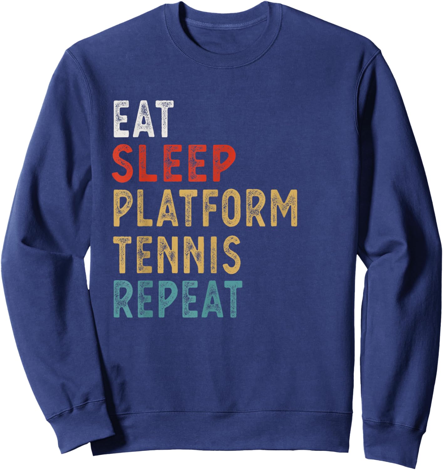 Eat Sleep Platform Tennis Repeat Funny Player Gift Sweatshirt - Sweatshirt | Navy