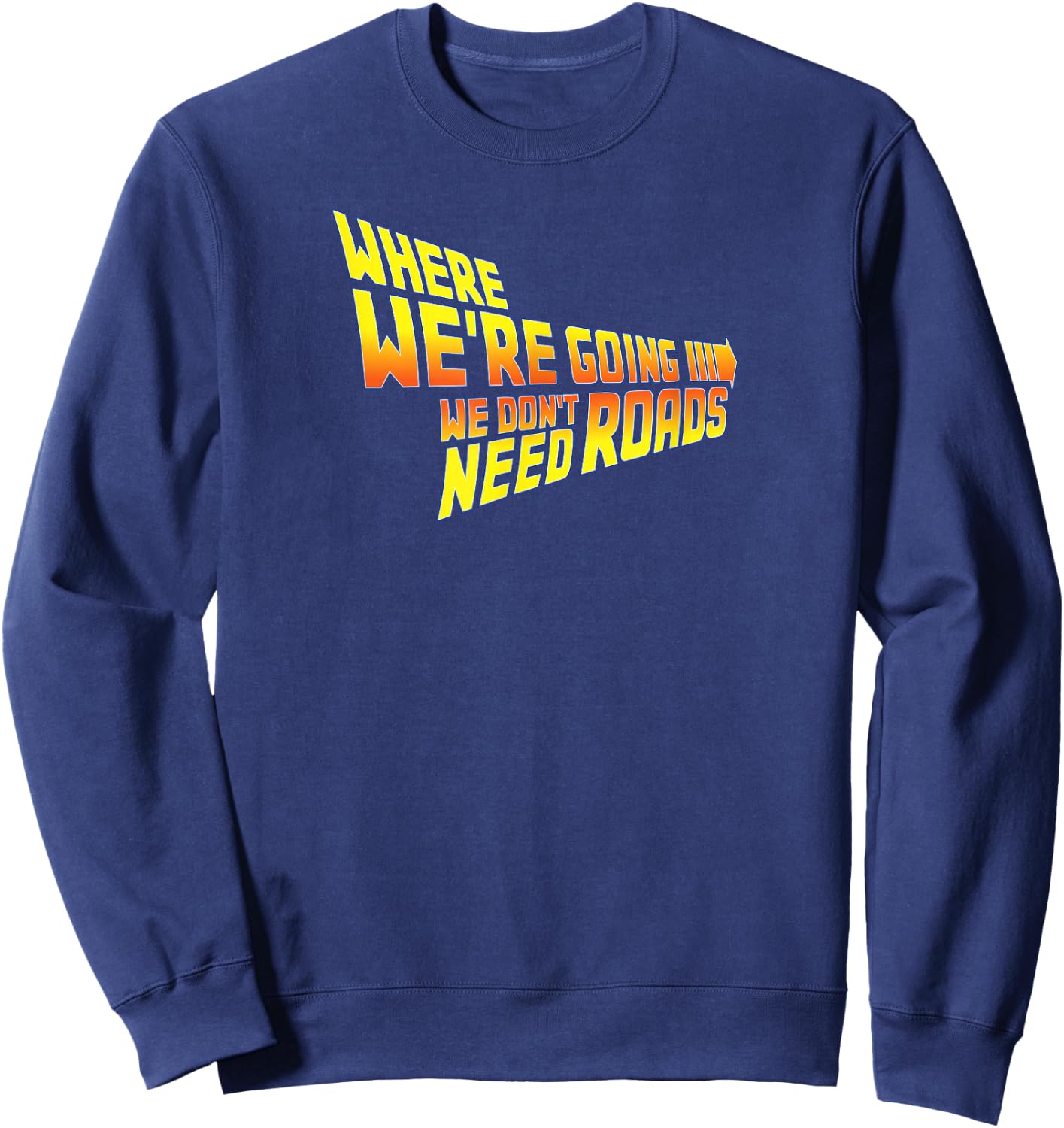 WAPCON 2018 -Where We Are Going We Don't Need Roads Sweatshirt - Sweatshirt | Navy