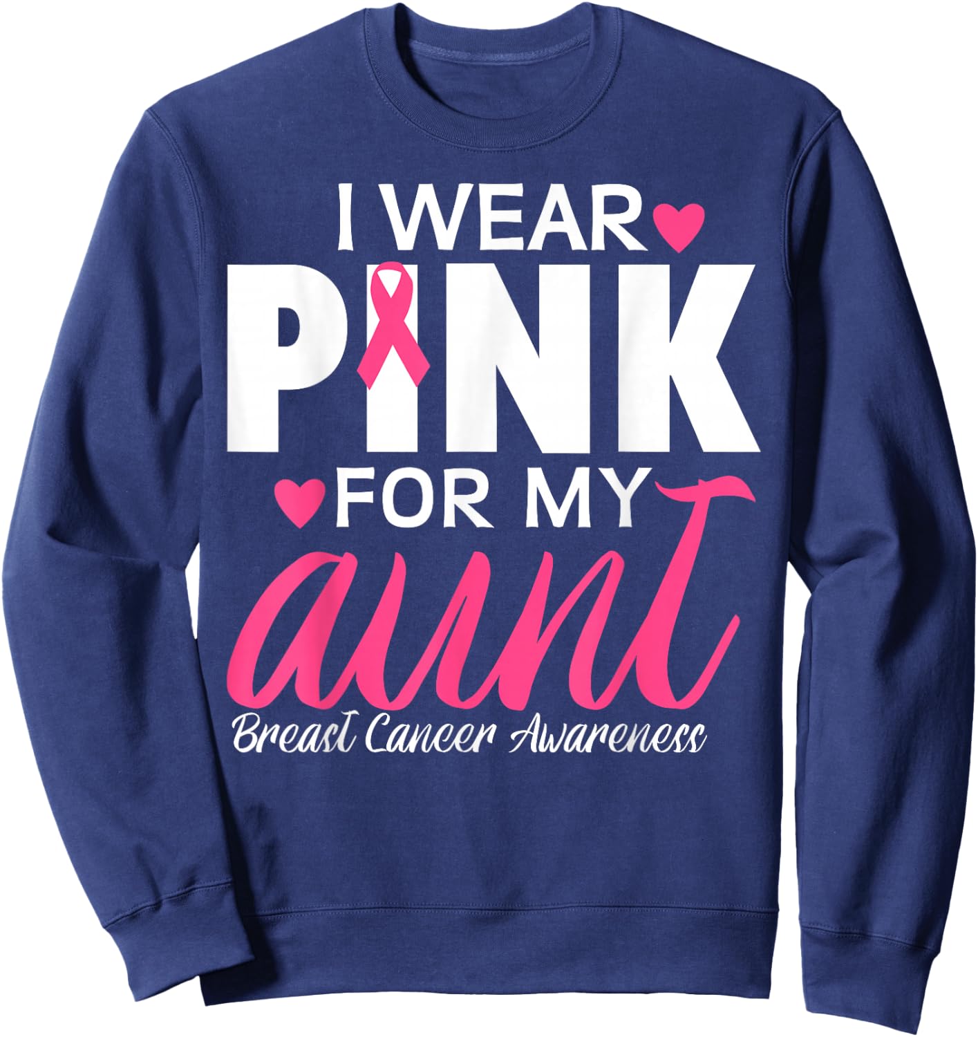 I Wear Pink For My Aunt Breast Cancer Awareness Sweatshirt - Sweatshirt | Navy