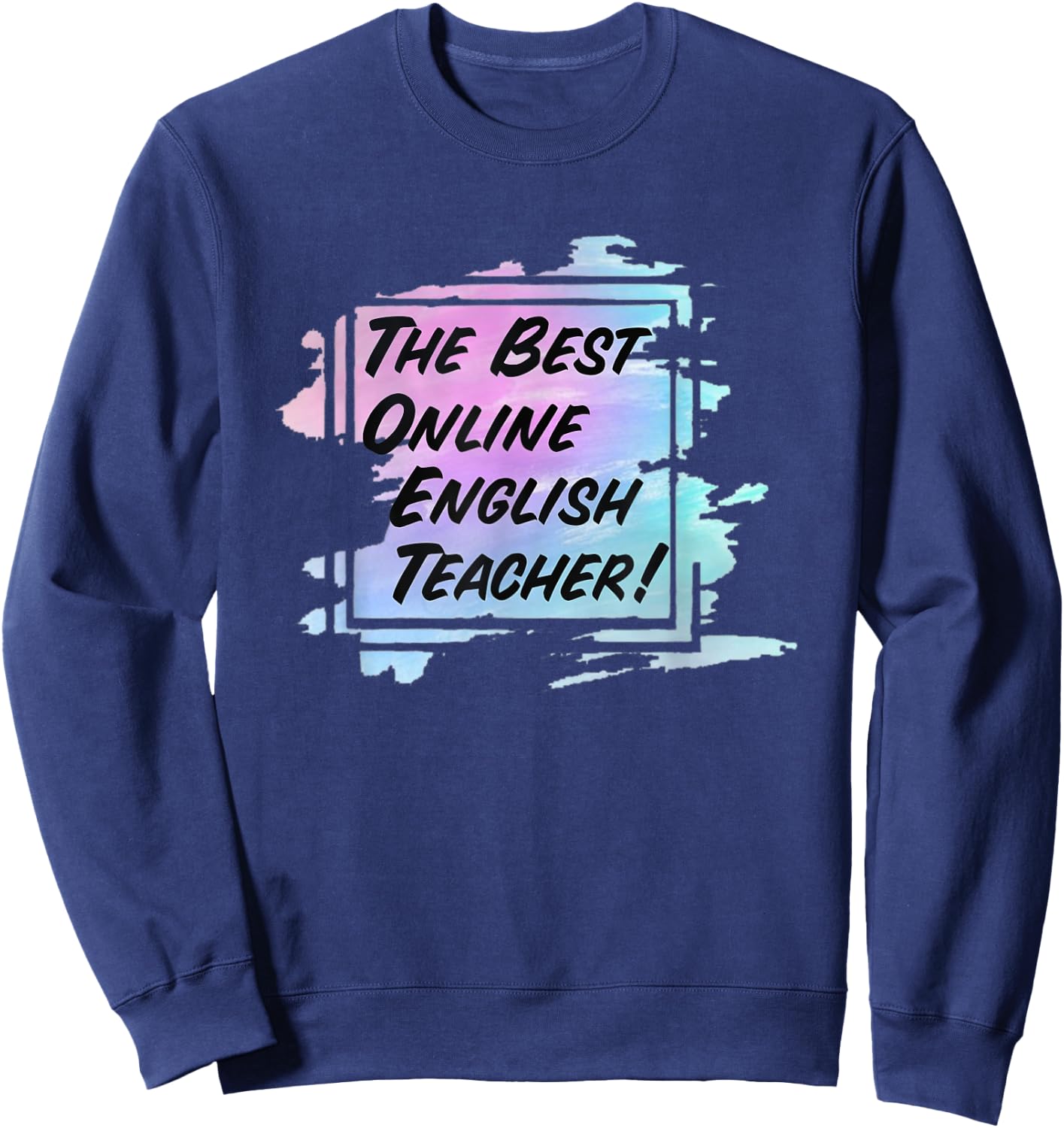 Online Teacher Gift The Best Online Internet Teacher Men Women Sweatshirt - Sweatshirt | Navy