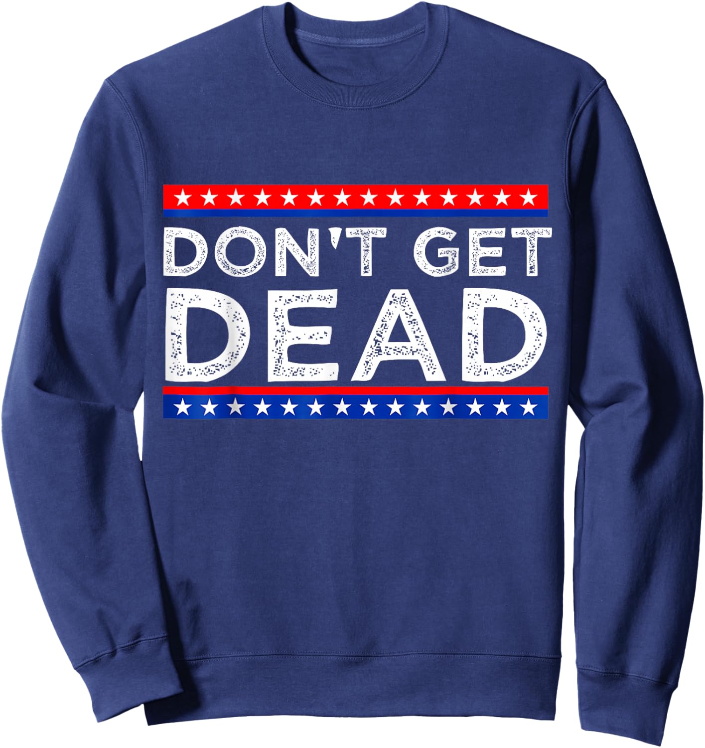 Don't Get Dead Funny Sweatshirt - Sweatshirt | Navy