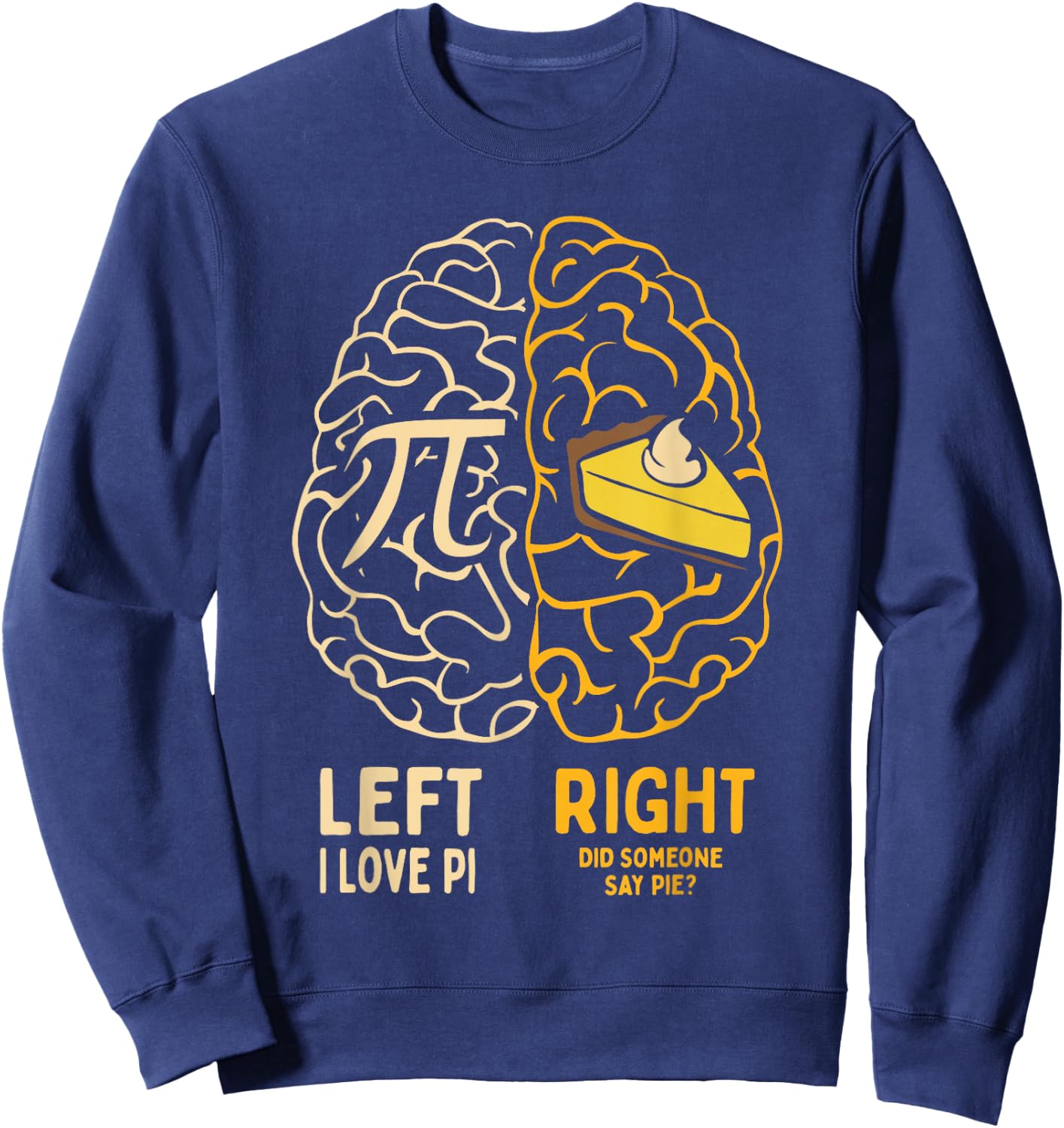 I Love Pie - Funny Pi Day & Math Lover Gift Sweatshirt - Sweatshirt | Navy