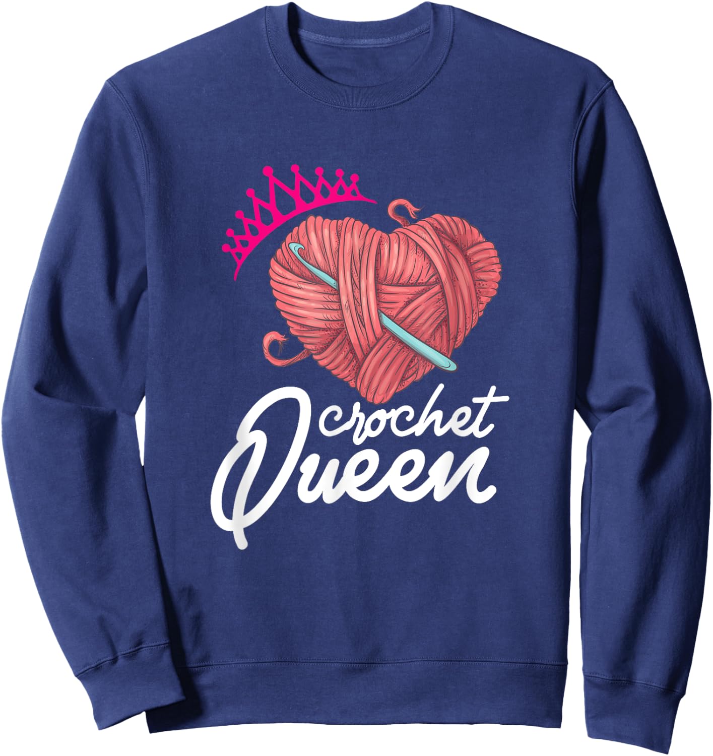 Crochet Queen Crocheters Funny Crochet Lover Sweatshirt - Sweatshirt | Navy