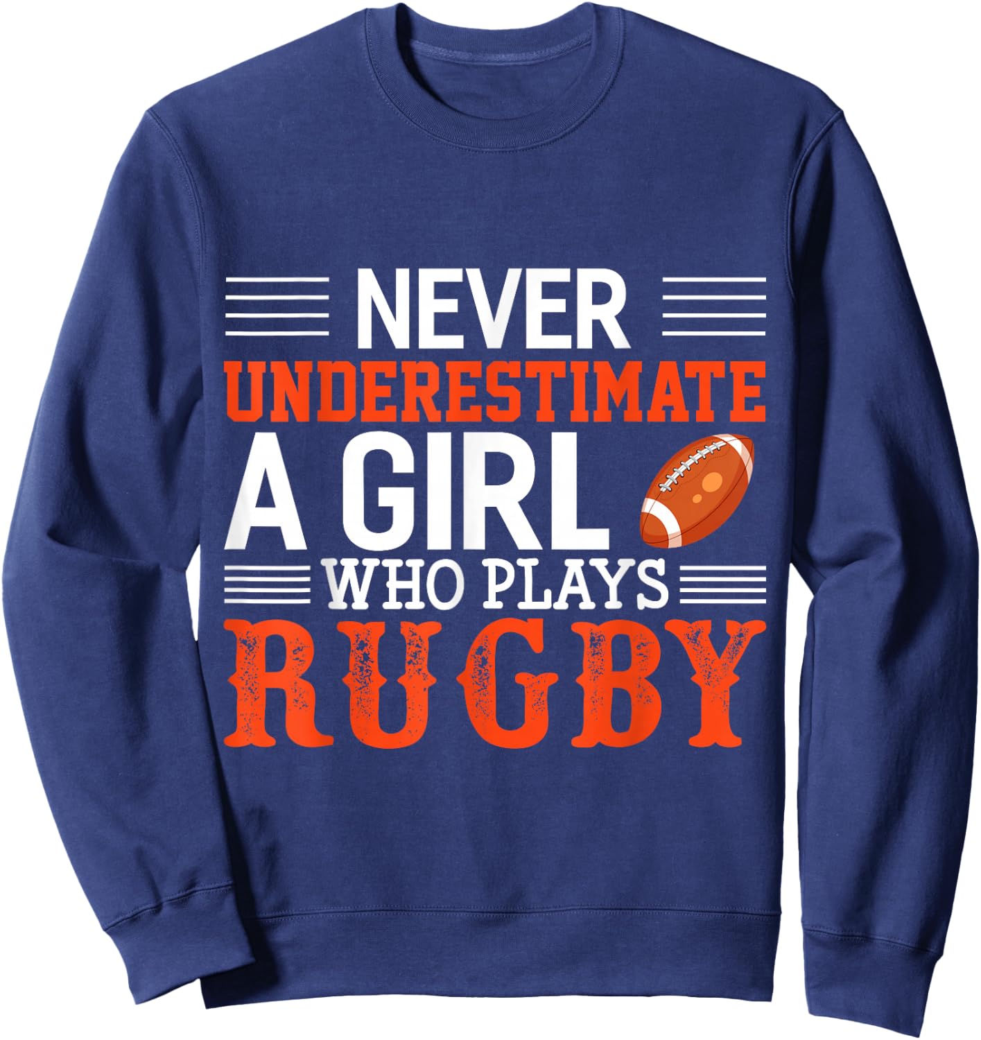 Funny Rugby Never Underestimate A Girl Who Plays Rugby Sweatshirt - Sweatshirt | Navy