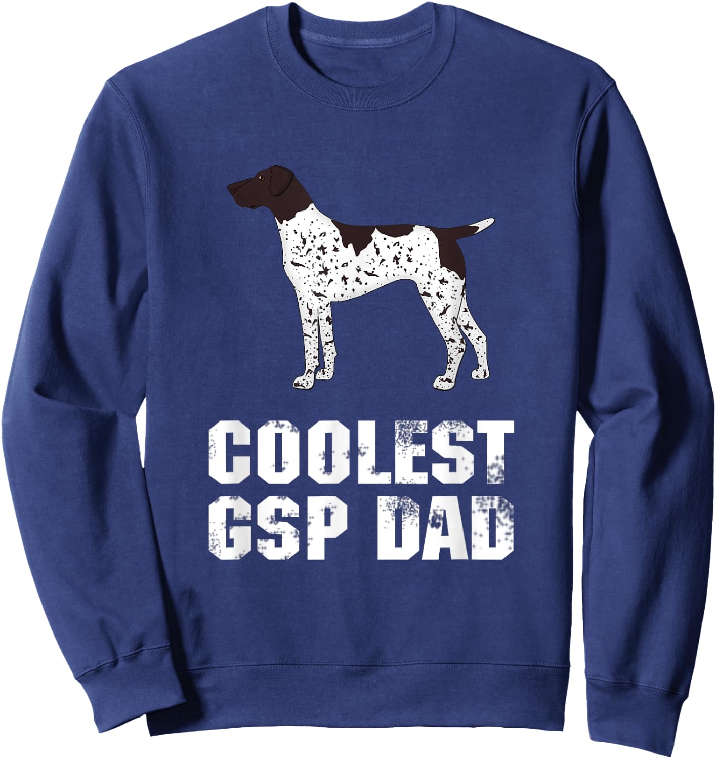 German Shorthair Pointer | Gift GSP Dad | Funny Sweatshirt - Sweatshirt | Navy