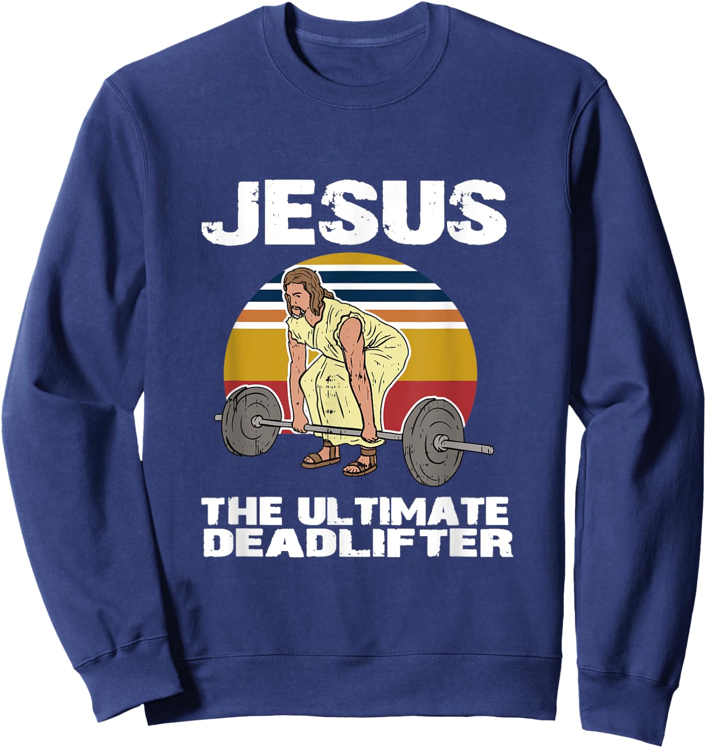 Deadlift Jesus I Christian Weightlifting Funny Workout Gym Sweatshirt - Sweatshirt | Navy