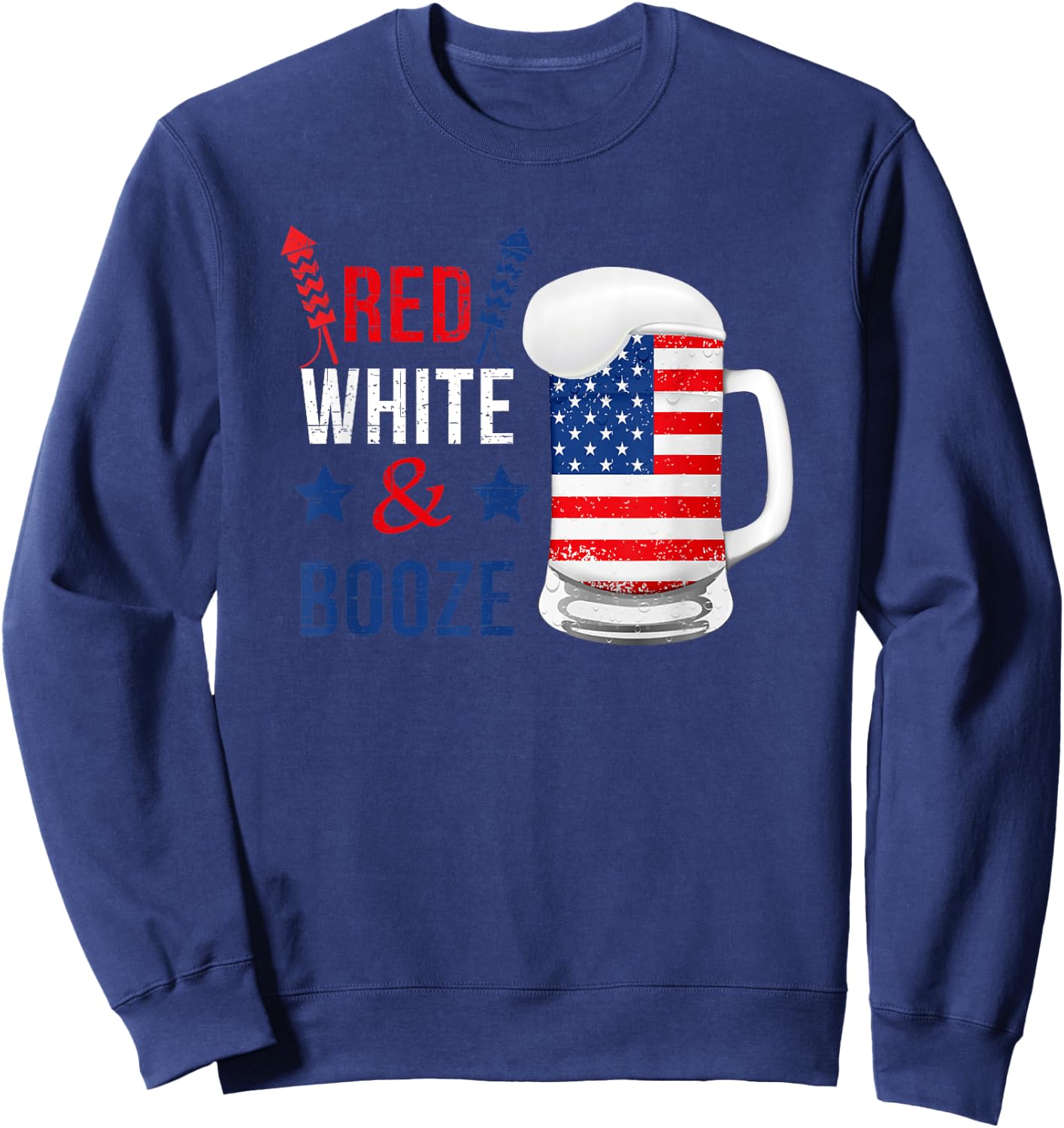 Red White and Booze 4th of July Funny Drinking Men Women Sweatshirt - Sweatshirt | Navy