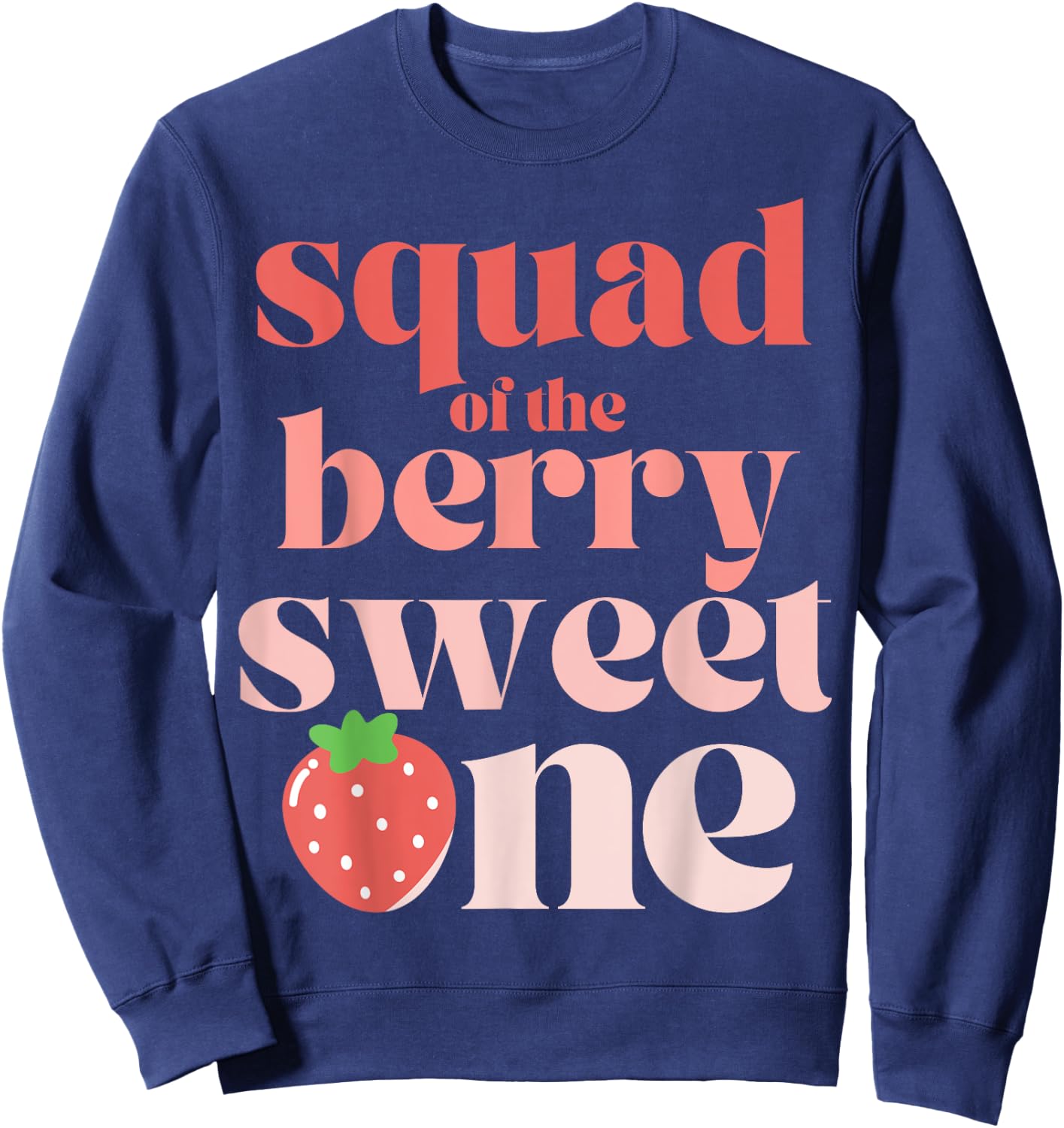 Squad of the Berry Sweet One Strawberry Sweatshirt - Sweatshirt | Navy