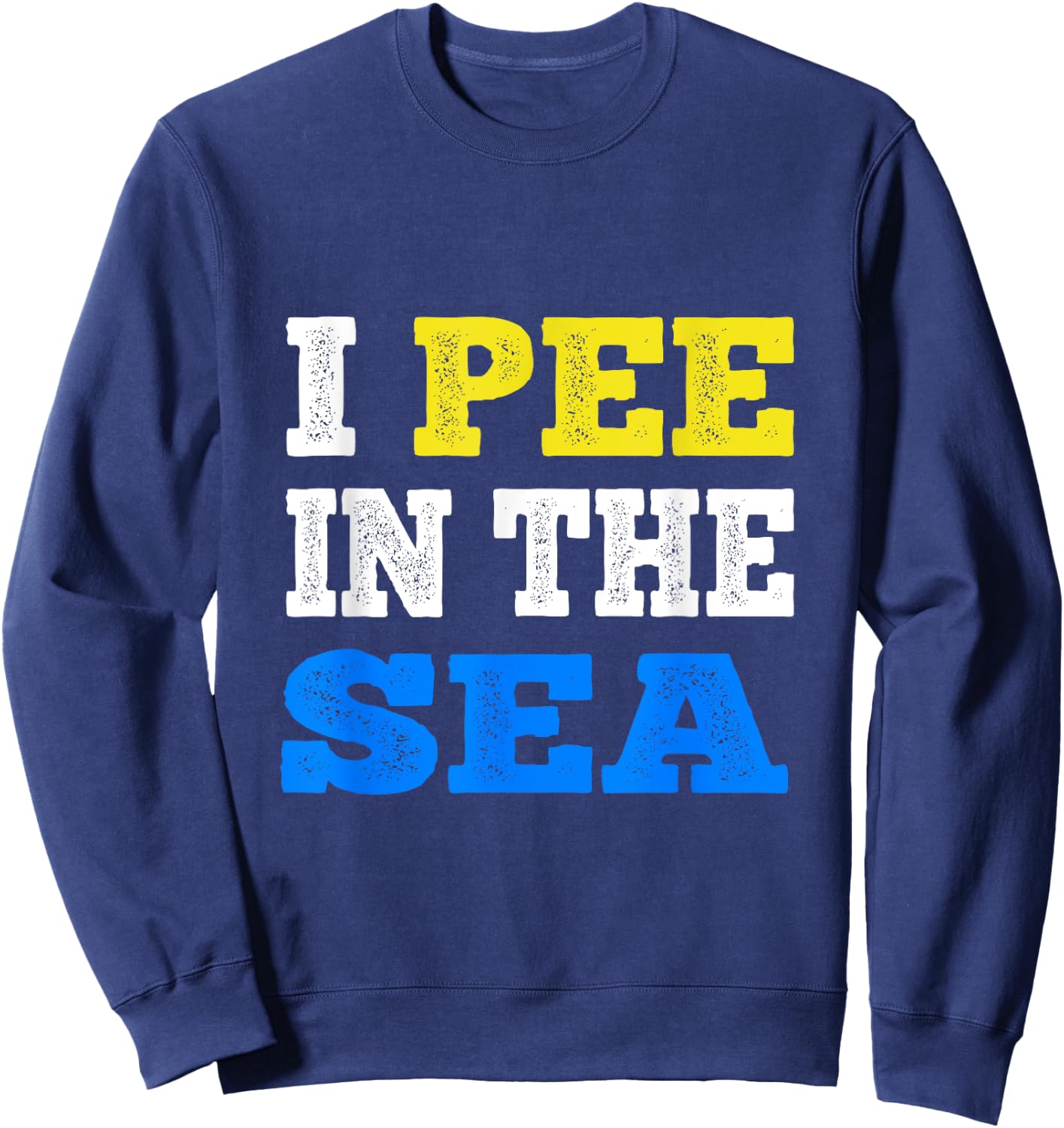 I Pee In The Sea Funny Ocean Summer Men Women Sweatshirt - Sweatshirt | Navy