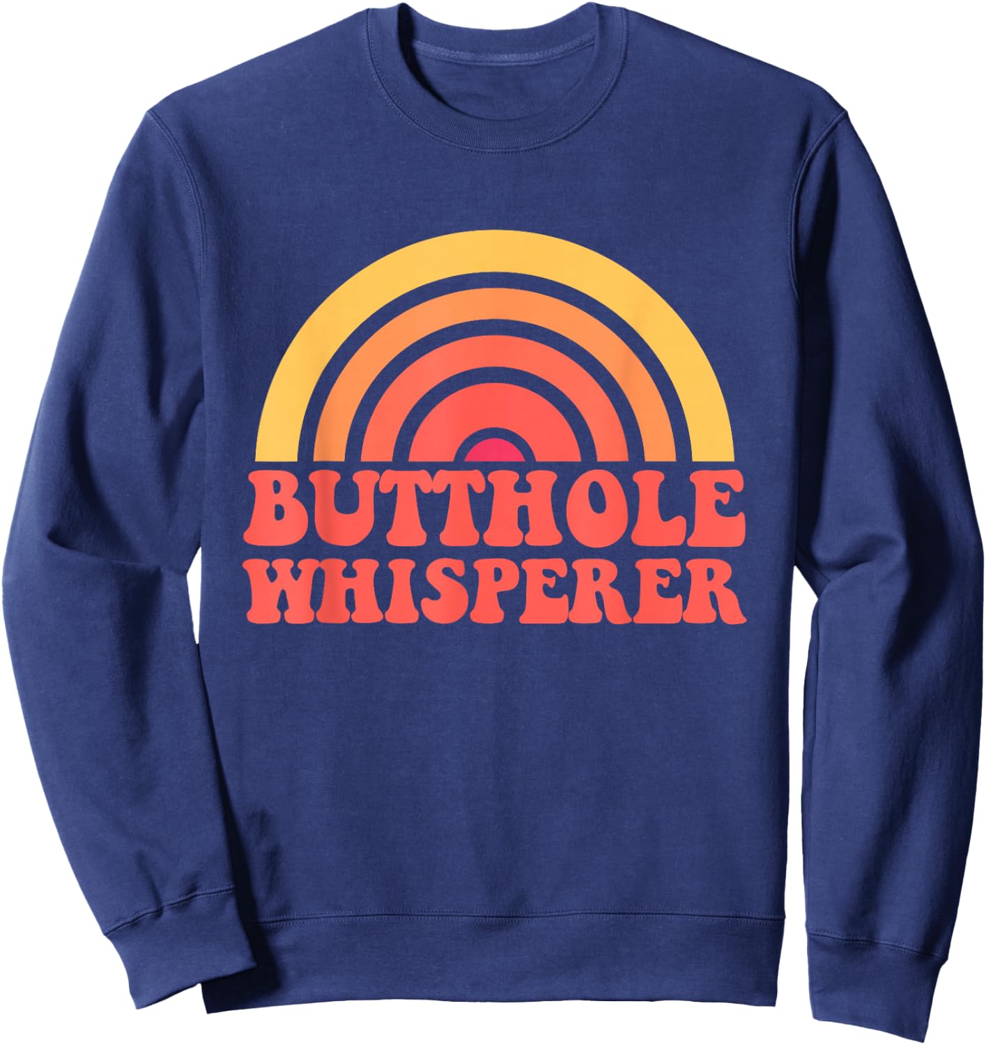 Butthole Whisperer Sarcastic Jokes Retro Funny Gift Sweatshirt - Sweatshirt | Navy