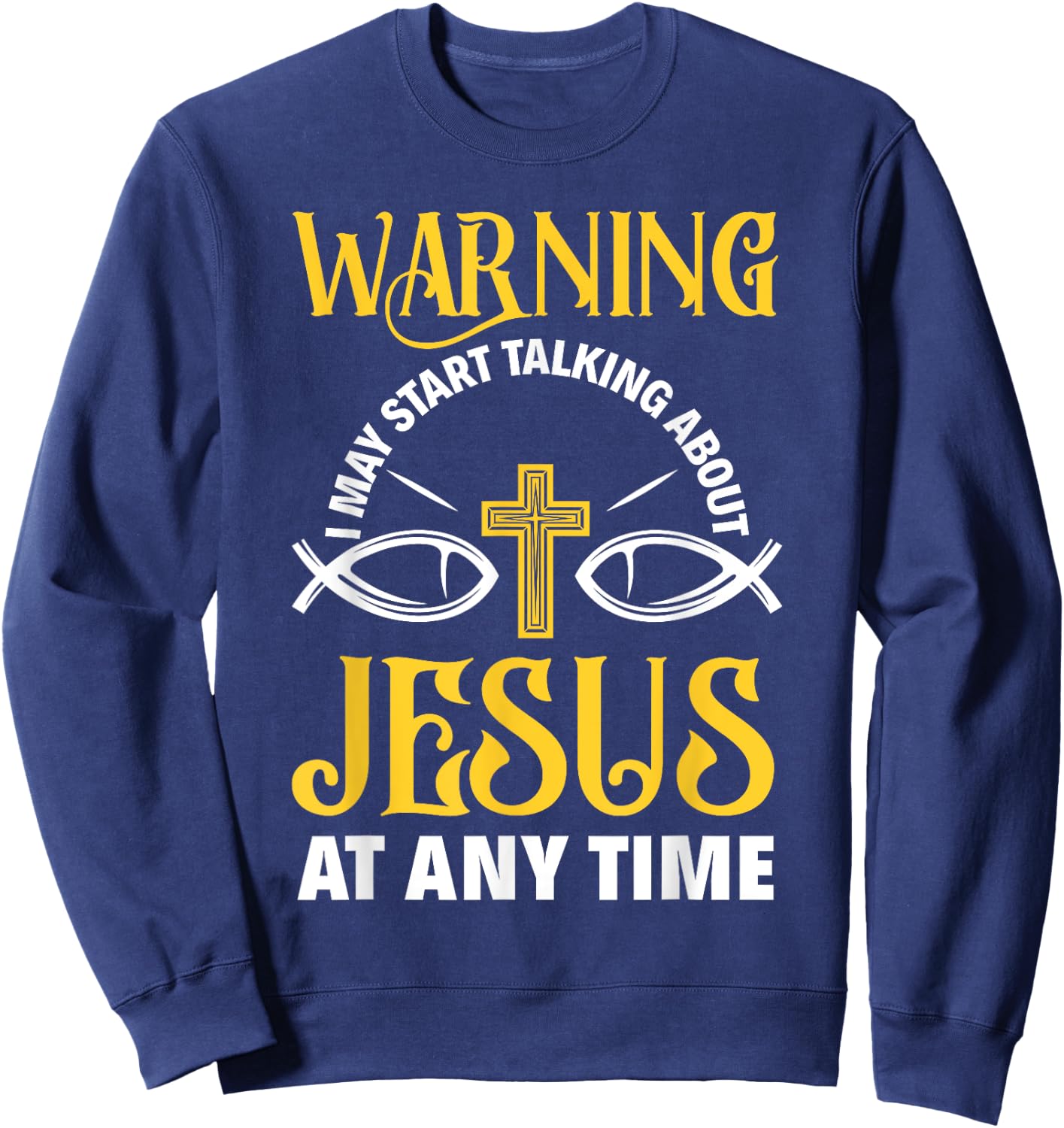 Warning I May Start Talking About Jesus Funny Pastor Sweatshirt - Sweatshirt | Navy