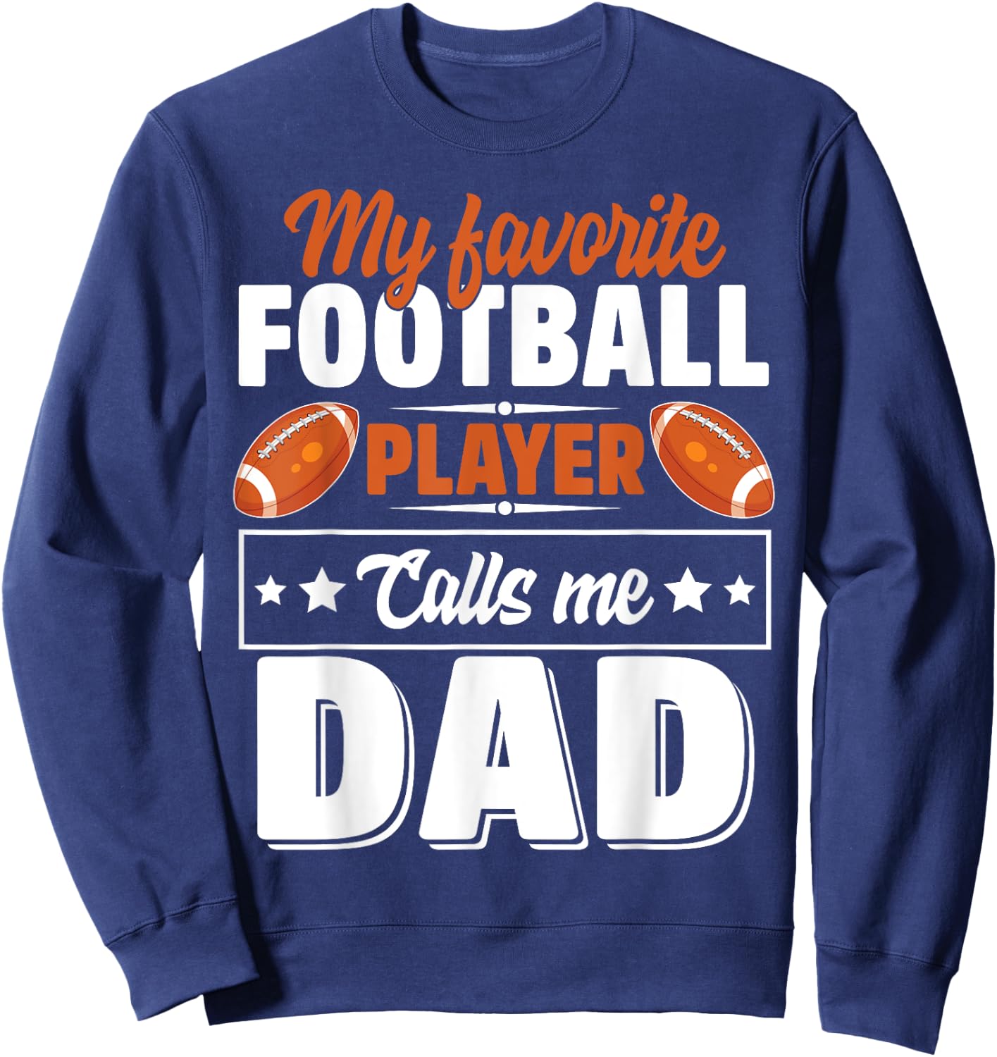 My Favorite Football Player Calls Me Dad Cute Sweatshirt - Sweatshirt | Navy