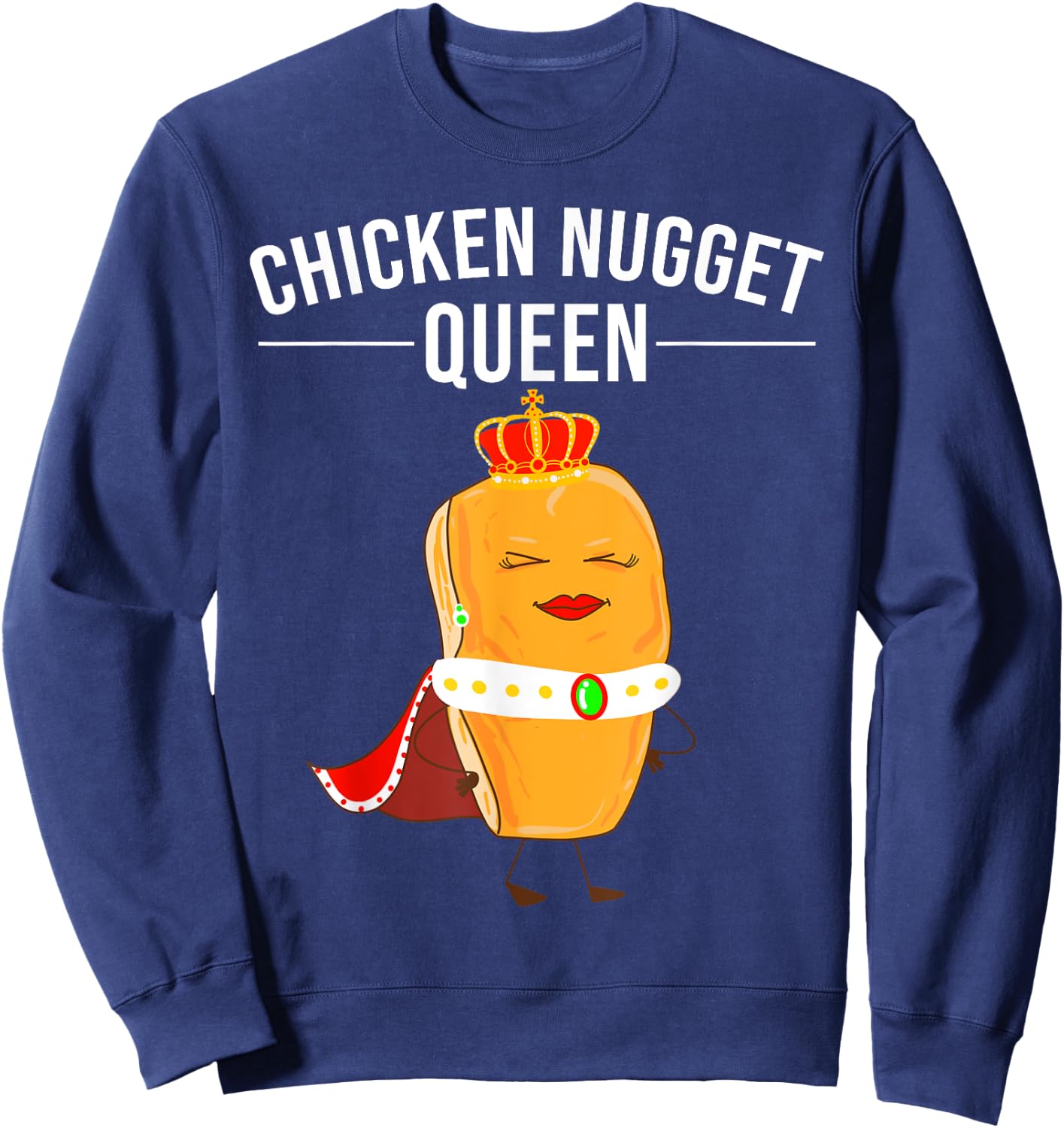 Funny Chicken Nugget Gift Kids Cool Chicken Nugget Queen Sweatshirt - Sweatshirt | Navy