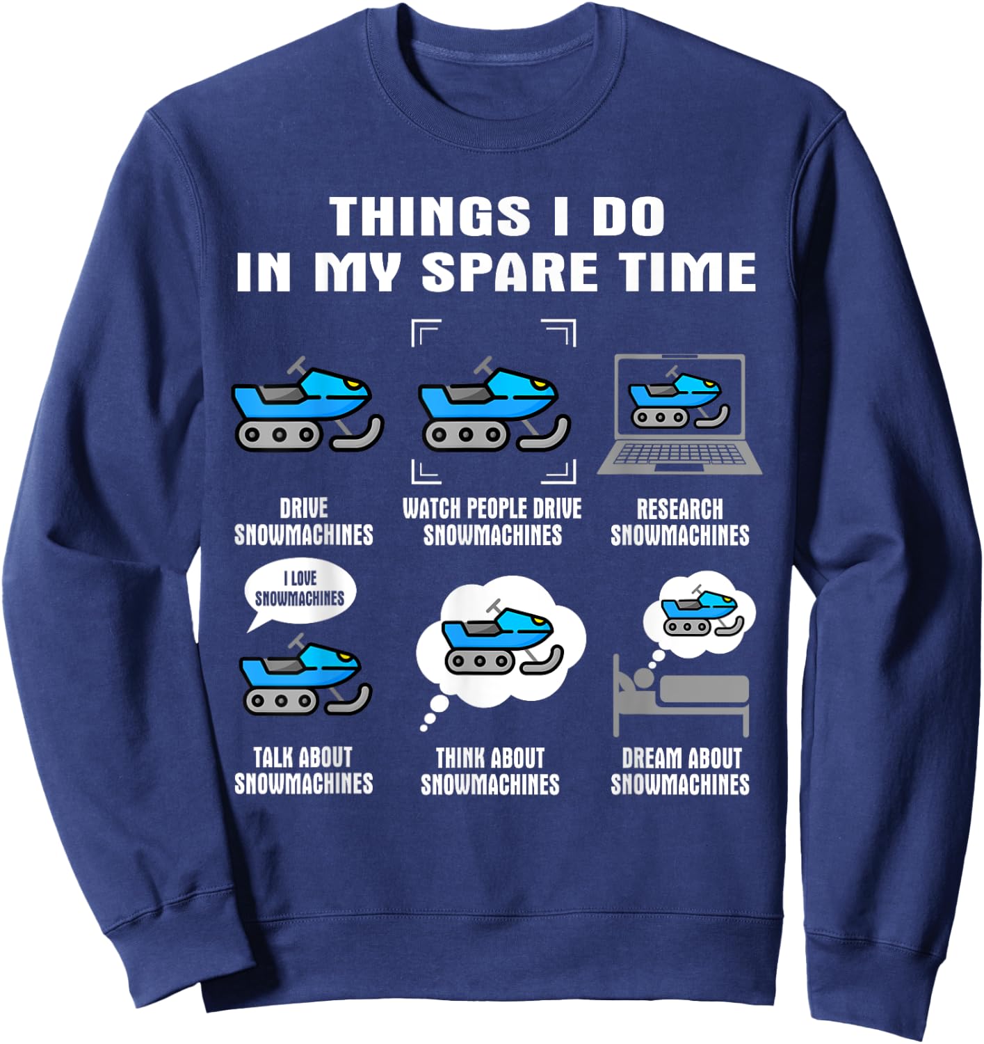 6 Things I Do In My Spare Time - Snowmachine Sweatshirt - Sweatshirt | Navy