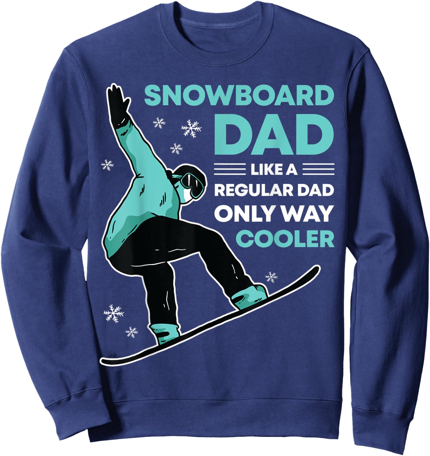 Snowboard Dad Funny Cute Winter Snowboarding Gift Sweatshirt - Sweatshirt | Navy