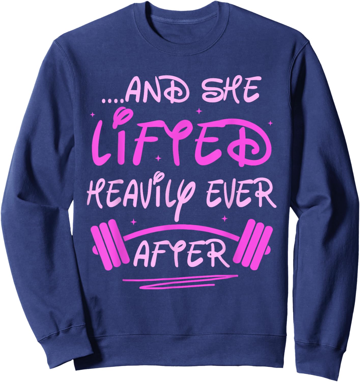 She Lifted Heavily Ever After Funny Fitness Princess Workout Sweatshirt - Sweatshirt | Navy