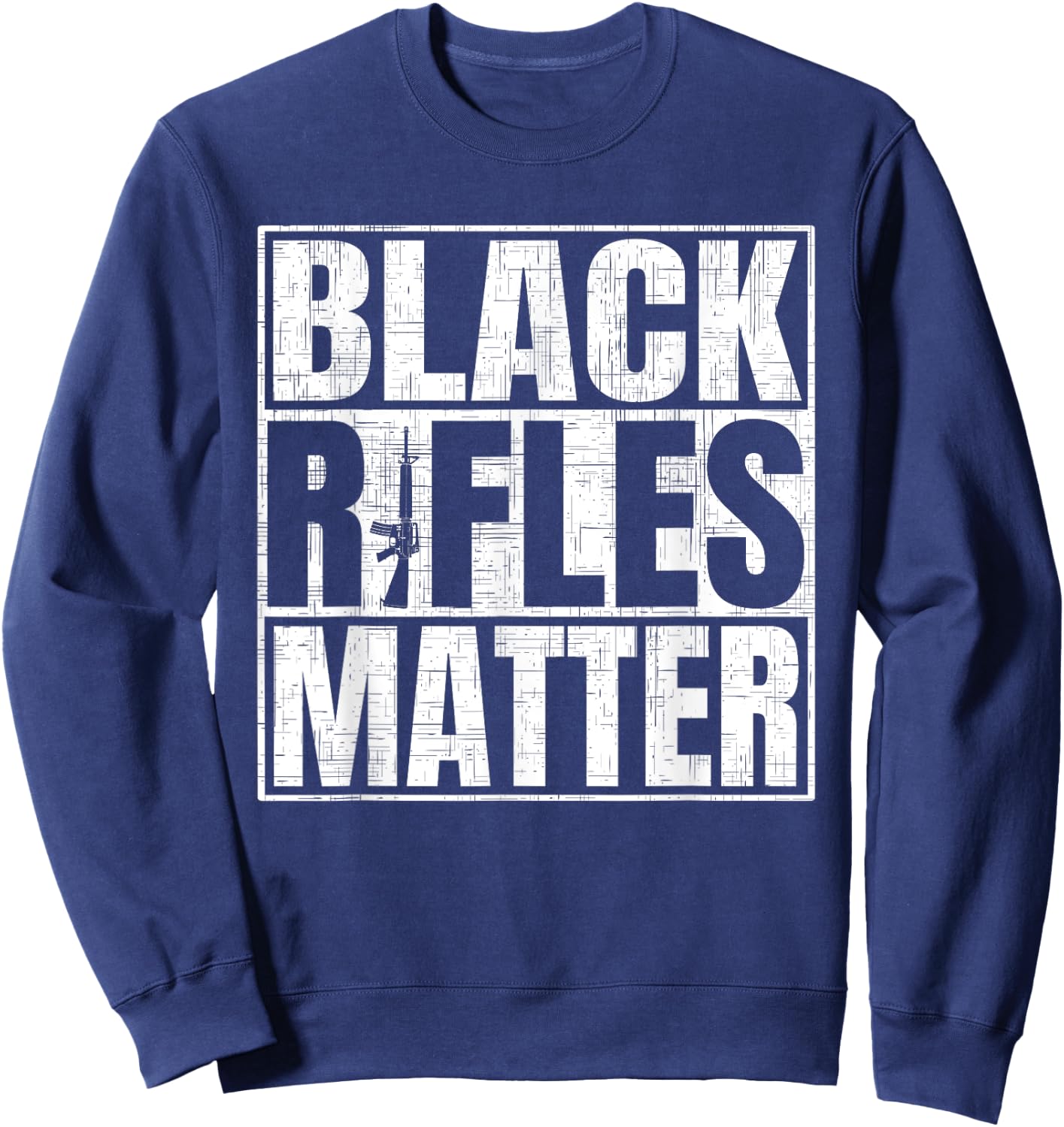 Black Rifles Matter Funny Pro Gun Rights Sweatshirt - Sweatshirt | Navy