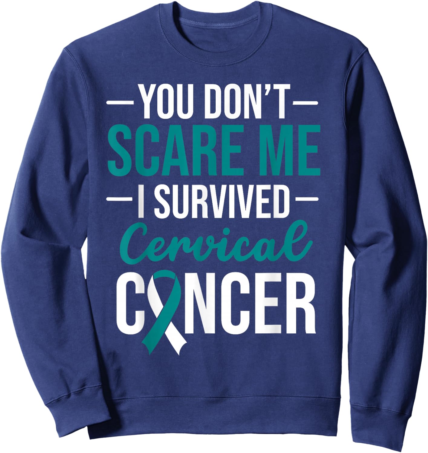 You Don't Scare Me I Survived Cervical Cancer Sweatshirt - Sweatshirt | Navy