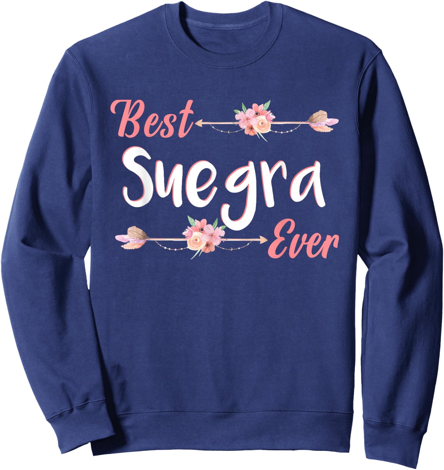 Best Suegra Ever Spanish Mother In Law Floral Sweatshirt - Sweatshirt | Navy