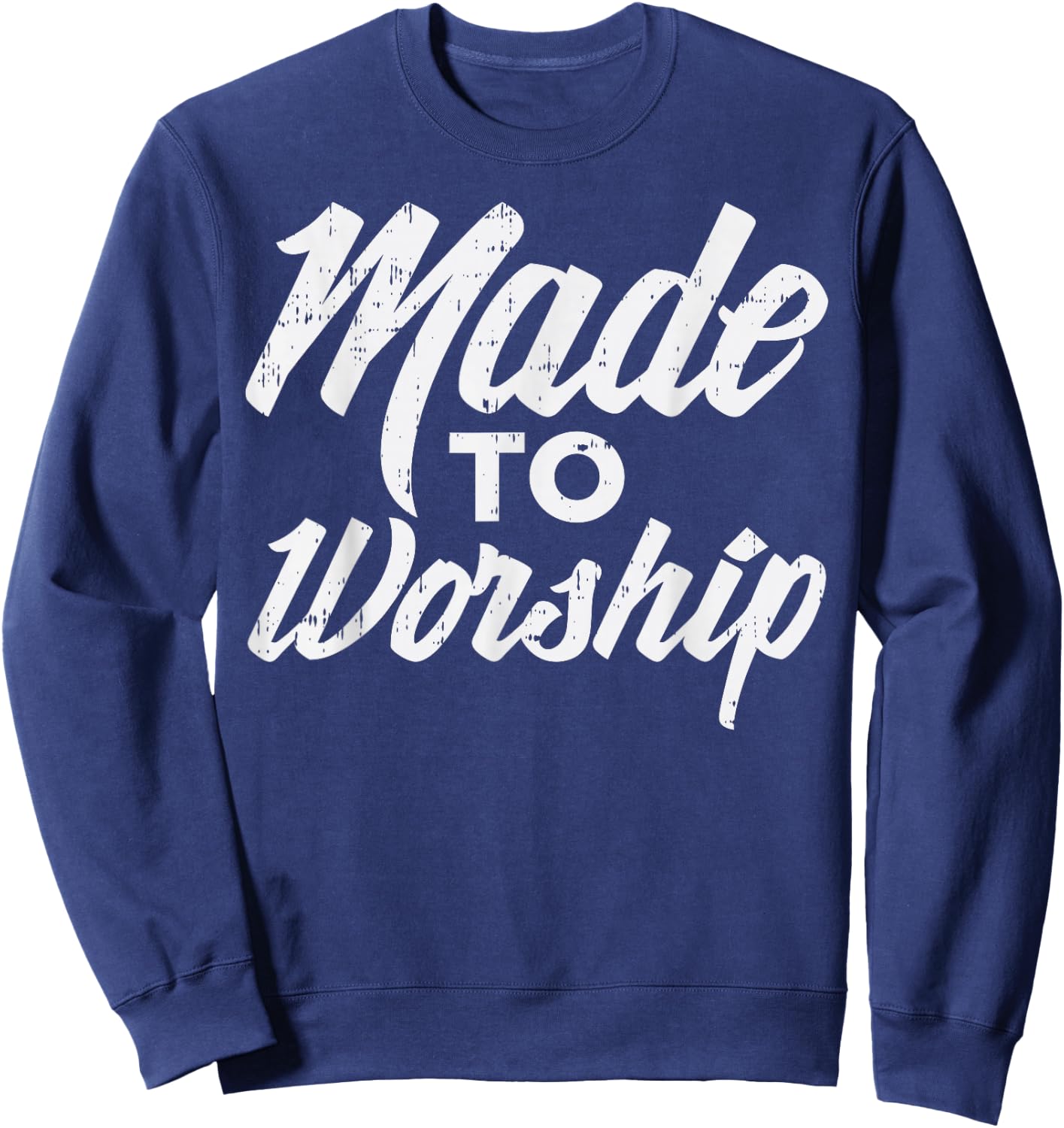 Made To Worship Jesus Christian Catholic Religion God Gift Sweatshirt - Sweatshirt | Navy