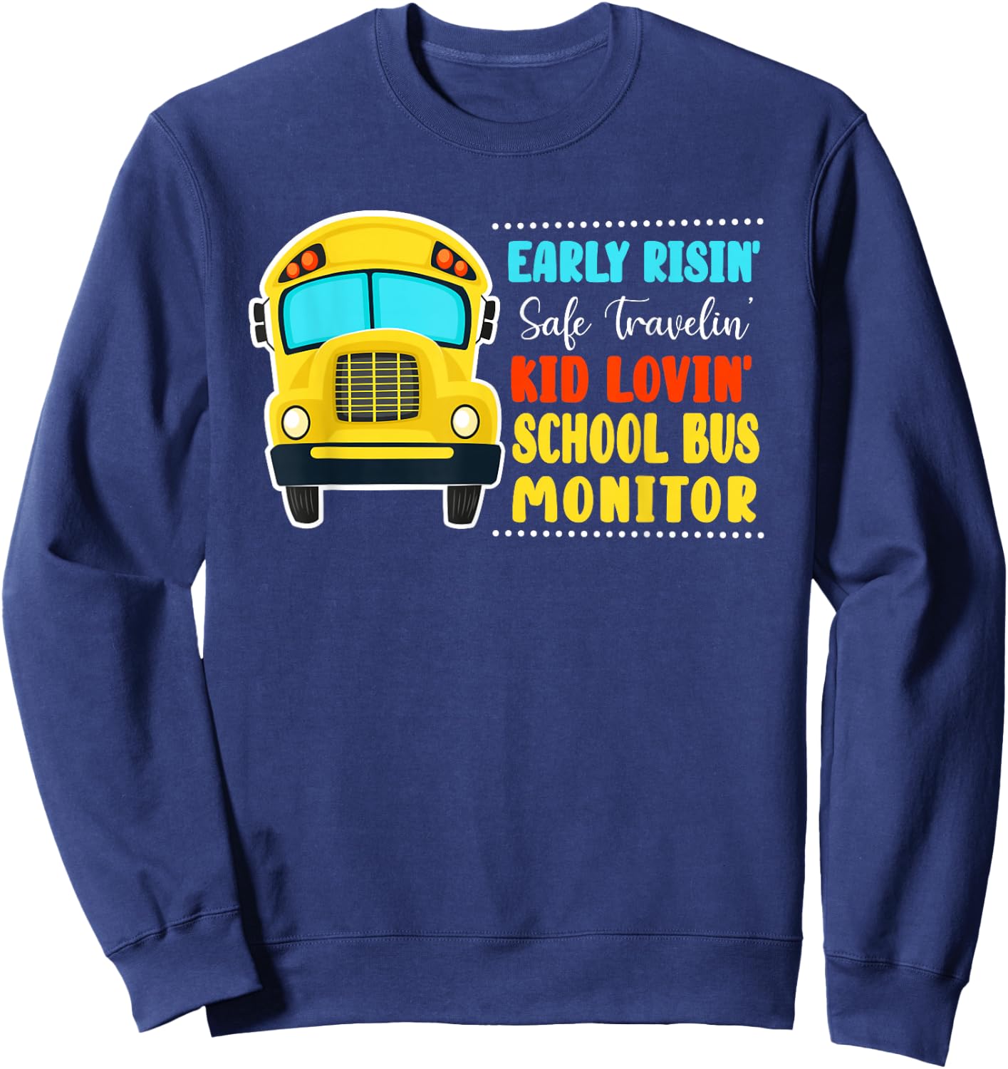 Early Risin' Safe Travelin' Kid Lovin' School Bus Monitor Sweatshirt - Sweatshirt | Navy