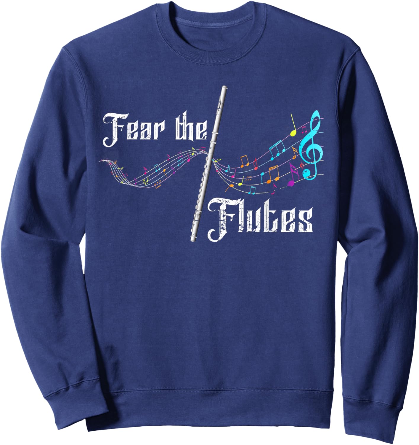 Funny Fear The Flutes Flutist Gift Classical Music Flute Sweatshirt - Sweatshirt | Navy