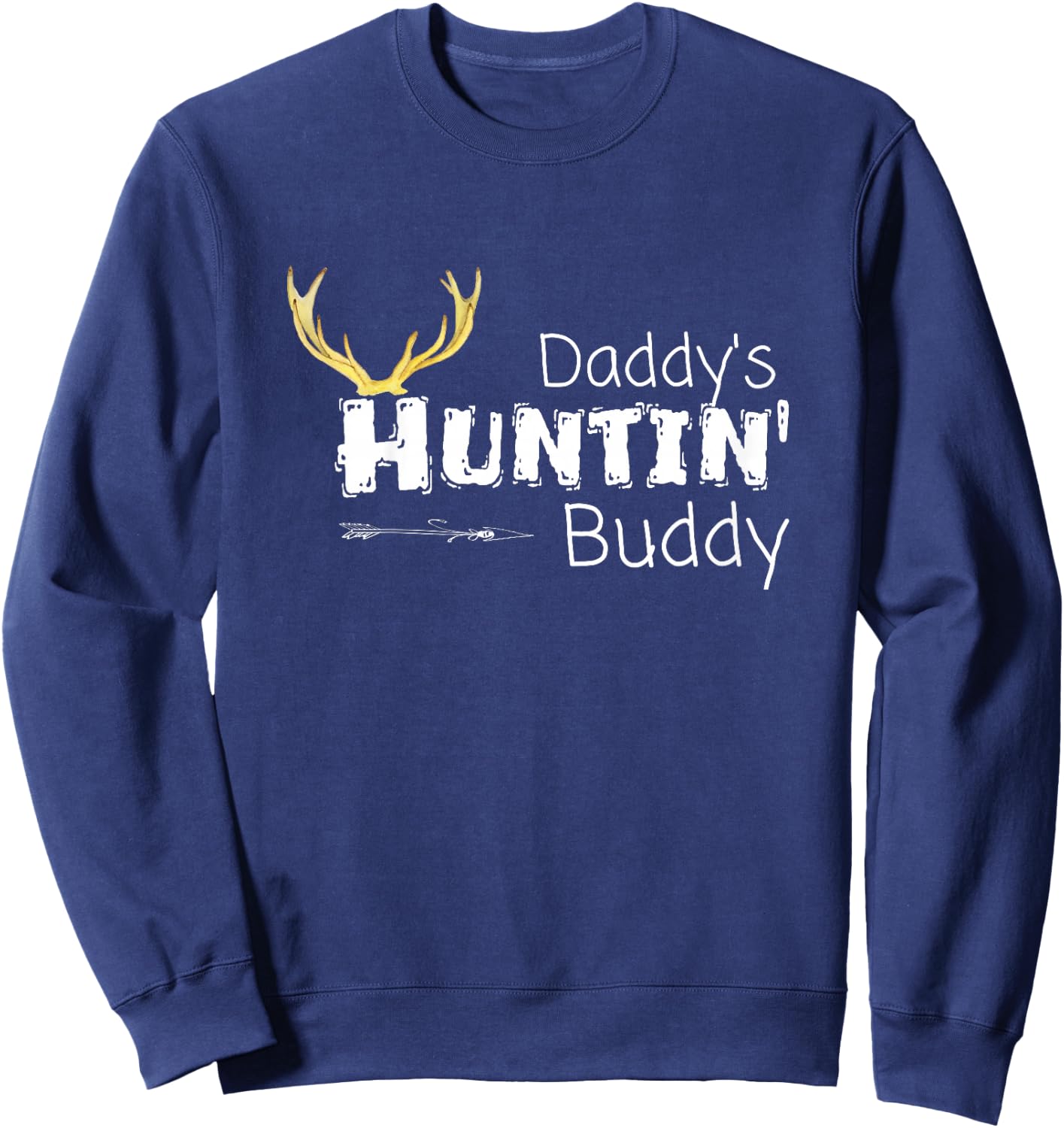 Daddys Hunting Buddy Clothes Boy Girl Toddler Deer Hunter Sweatshirt - Sweatshirt | Navy