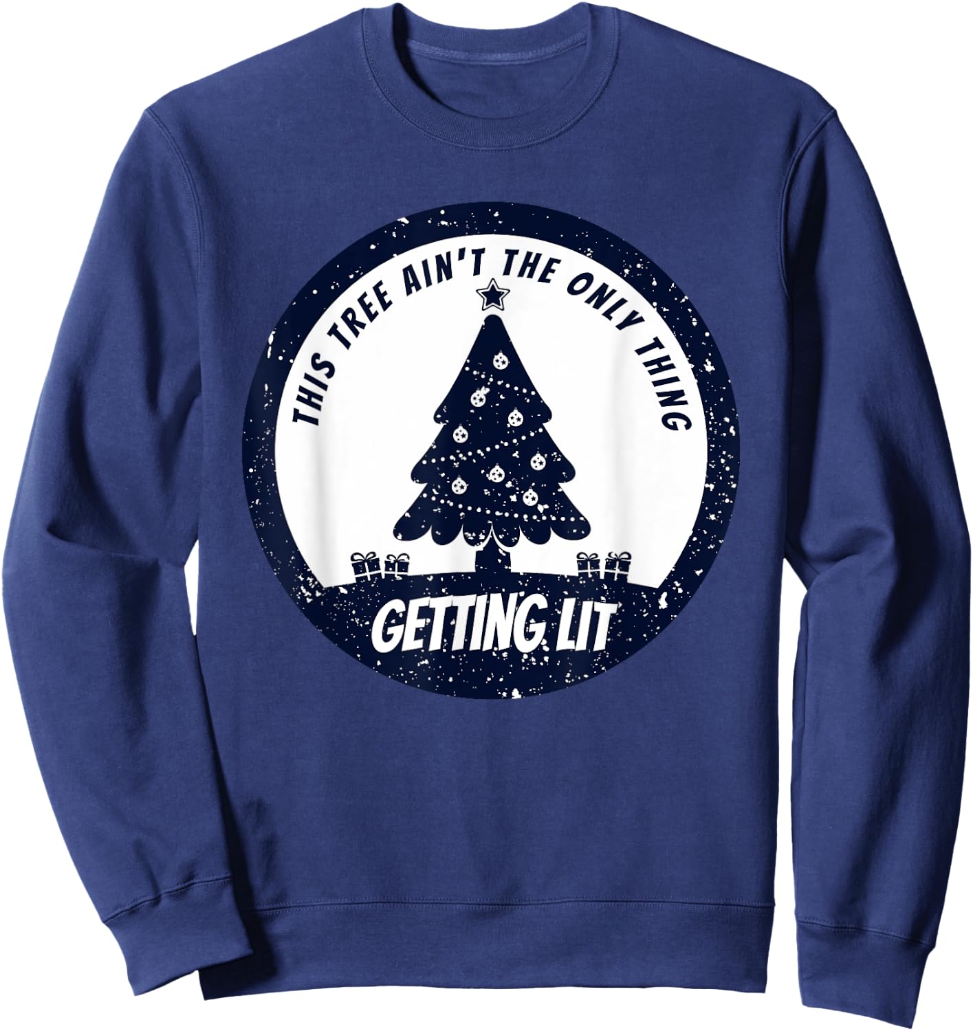 This Tree Ain't The Only Thing Getting Lit This Year Sweatshirt - Sweatshirt | Navy